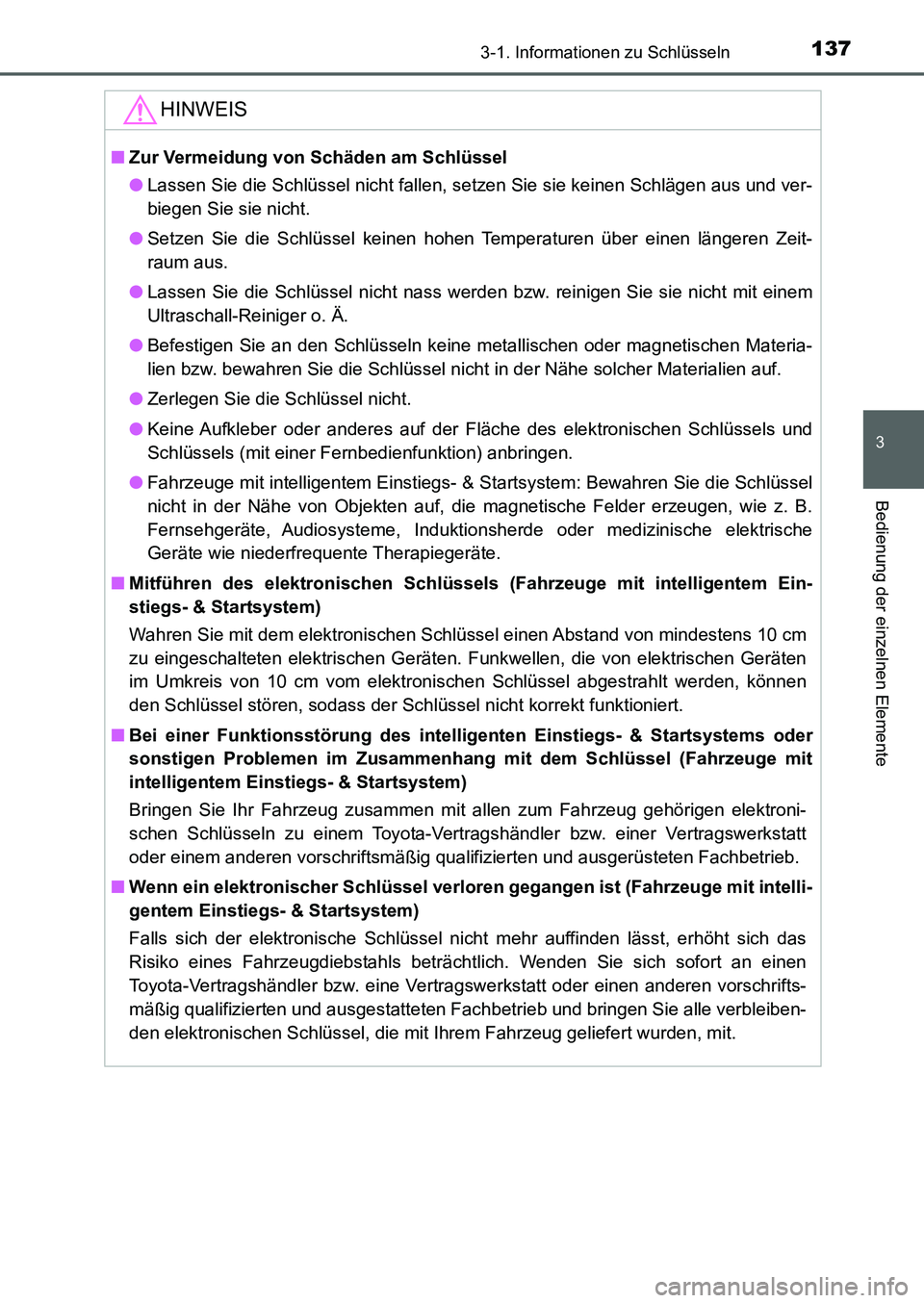 TOYOTA AURIS 2017  Betriebsanleitungen (in German) 1373-1. Informationen zu Schlüsseln
3
Bedienung der einzelnen Elemente
UK_AURIS_HB_EM (OM12K99M)
HINWEIS
■Zur Vermeidung von Schäden am Schlüssel
●Lassen Sie die Schlüssel nicht fallen, setzen