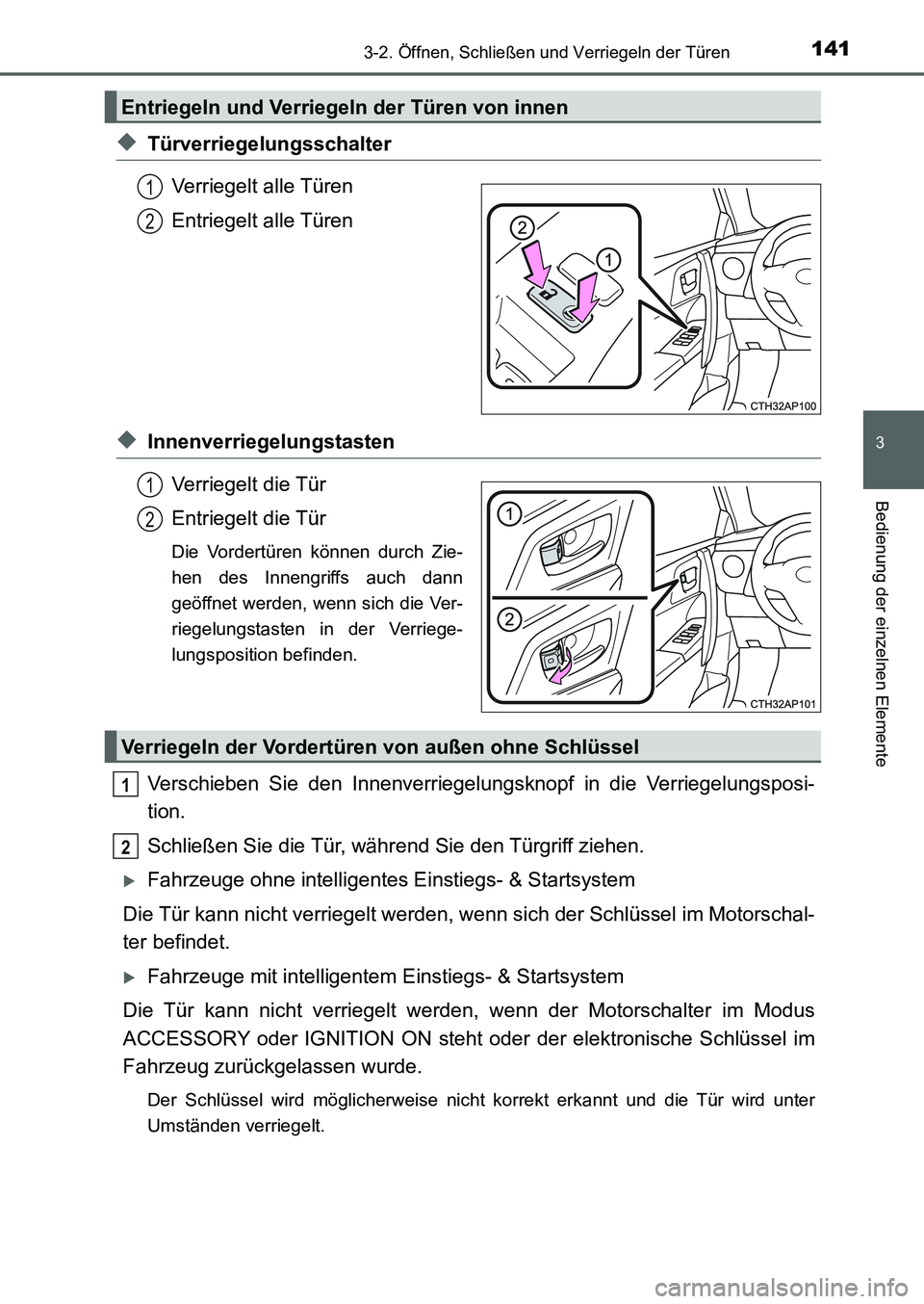 TOYOTA AURIS 2017  Betriebsanleitungen (in German) 1413-2. Öffnen, Schließen und Verriegeln der Türen
3
Bedienung der einzelnen Elemente
UK_AURIS_HB_EM (OM12K99M)
◆Türverriegelungsschalter
Verriegelt alle Türen
Entriegelt alle Türen
◆Innenve