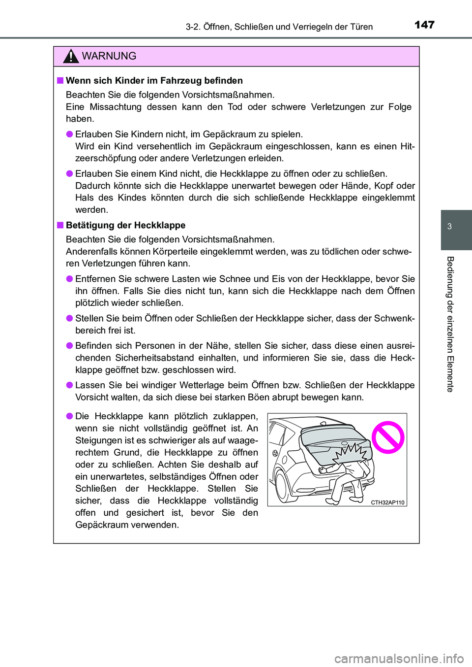 TOYOTA AURIS 2017  Betriebsanleitungen (in German) 1473-2. Öffnen, Schließen und Verriegeln der Türen
3
Bedienung der einzelnen Elemente
UK_AURIS_HB_EM (OM12K99M)
WARNUNG
■Wenn sich Kinder im Fahrzeug befinden
Beachten Sie die folgenden Vorsichts