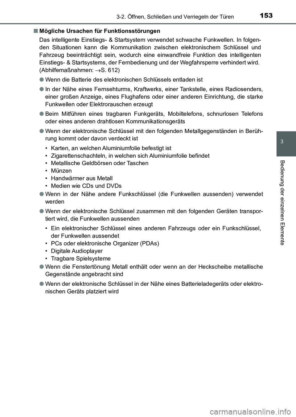 TOYOTA AURIS 2017  Betriebsanleitungen (in German) 1533-2. Öffnen, Schließen und Verriegeln der Türen
3
Bedienung der einzelnen Elemente
UK_AURIS_HB_EM (OM12K99M)■Mögliche Ursachen für Funktionsstörungen
Das intelligente Einstiegs- & Startsyst