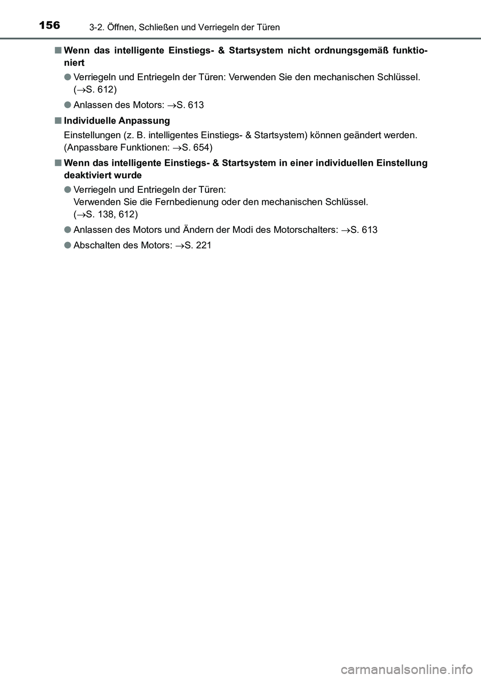 TOYOTA AURIS 2017  Betriebsanleitungen (in German) 1563-2. Öffnen, Schließen und Verriegeln der Türen
UK_AURIS_HB_EM (OM12K99M)■Wenn das intelligente Einstiegs- & Startsystem nicht ordnungsgemäß funktio-
niert
●Verriegeln und Entriegeln der T