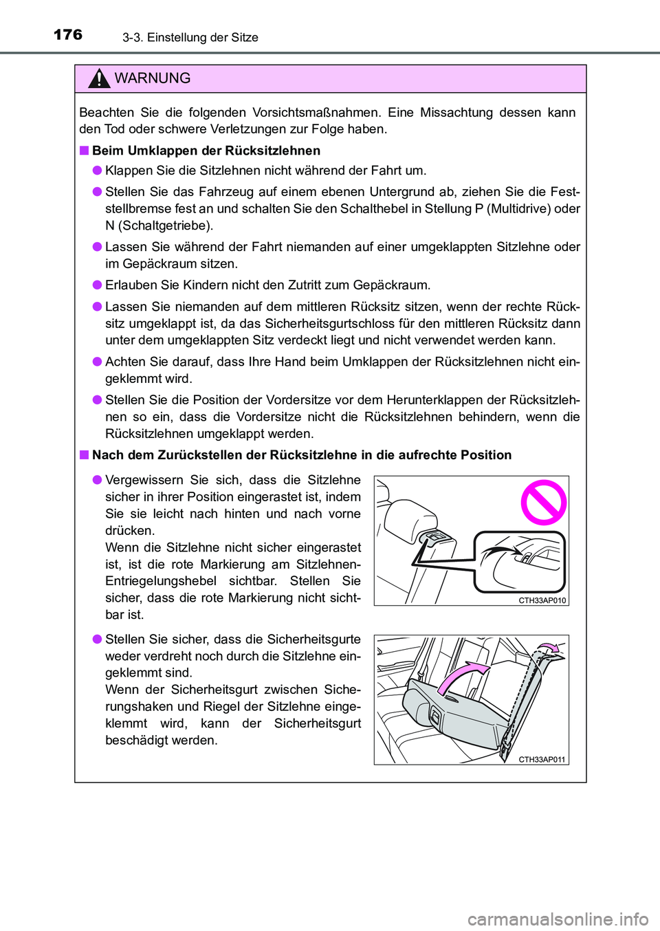 TOYOTA AURIS 2017  Betriebsanleitungen (in German) 1763-3. Einstellung der Sitze
UK_AURIS_HB_EM (OM12K99M)
WARNUNG
Beachten Sie die folgenden Vorsichtsmaßnahmen. Eine Missachtung dessen kann
den Tod oder schwere Verletzungen zur Folge haben.
■Beim 