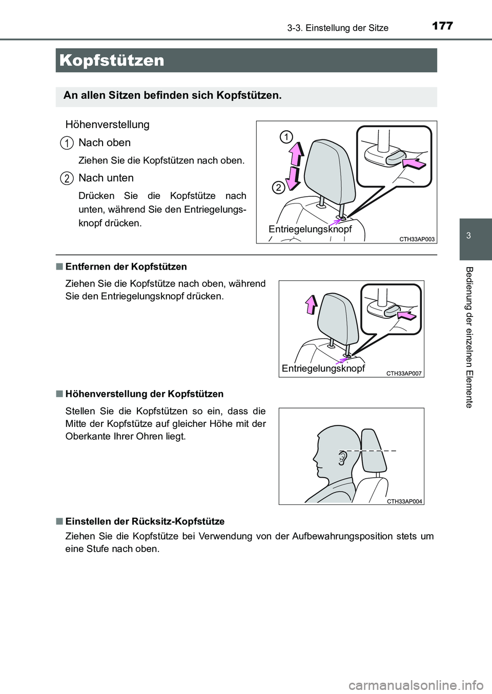 TOYOTA AURIS 2017  Betriebsanleitungen (in German) 1773-3. Einstellung der Sitze
3
Bedienung der einzelnen Elemente
UK_AURIS_HB_EM (OM12K99M)
Höhenverstellung
Nach oben
Ziehen Sie die Kopfstützen nach oben.
Nach unten
Drücken Sie die Kopfstütze na