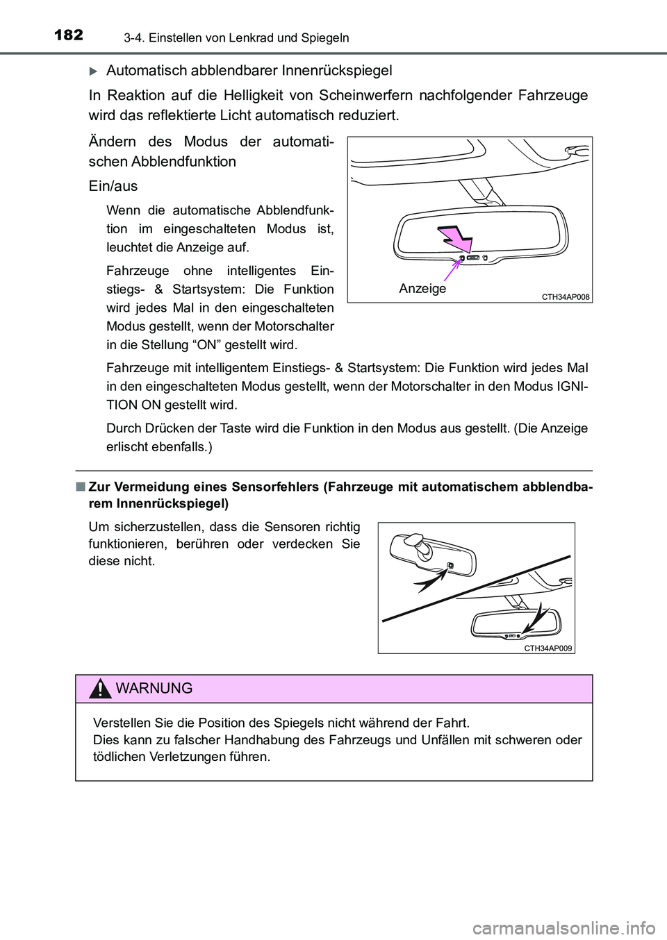 TOYOTA AURIS 2017  Betriebsanleitungen (in German) 1823-4. Einstellen von Lenkrad und Spiegeln
UK_AURIS_HB_EM (OM12K99M)
Automatisch abblendbarer Innenrückspiegel
In Reaktion auf die Helligkeit von Scheinwerfern nachfolgender Fahrzeuge
wird das re