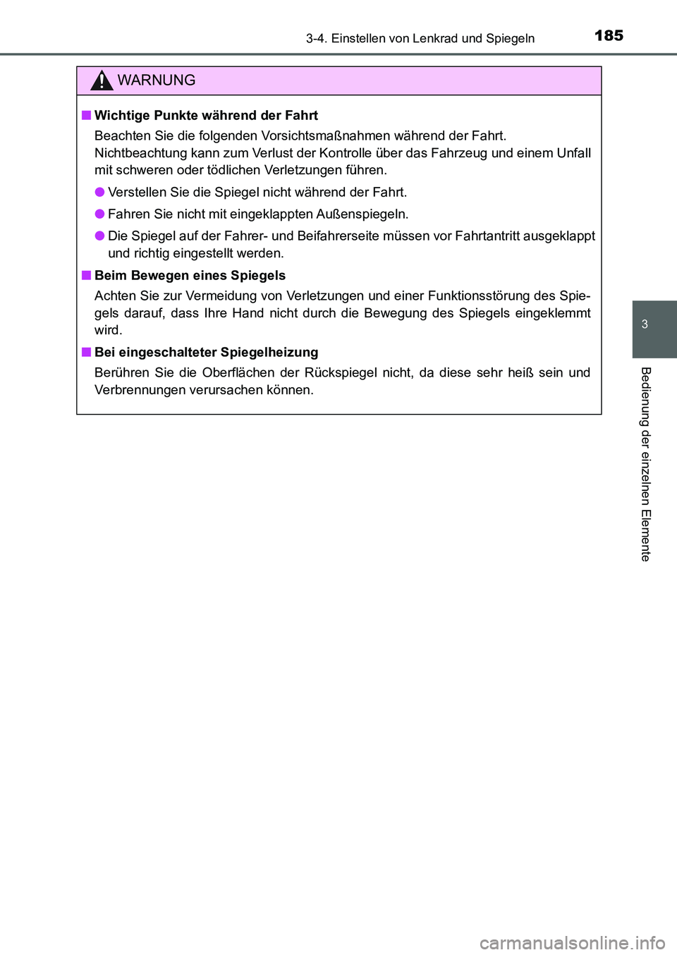 TOYOTA AURIS 2017  Betriebsanleitungen (in German) 1853-4. Einstellen von Lenkrad und Spiegeln
3
Bedienung der einzelnen Elemente
UK_AURIS_HB_EM (OM12K99M)
WARNUNG
■Wichtige Punkte während der Fahrt
Beachten Sie die folgenden Vorsichtsmaßnahmen w