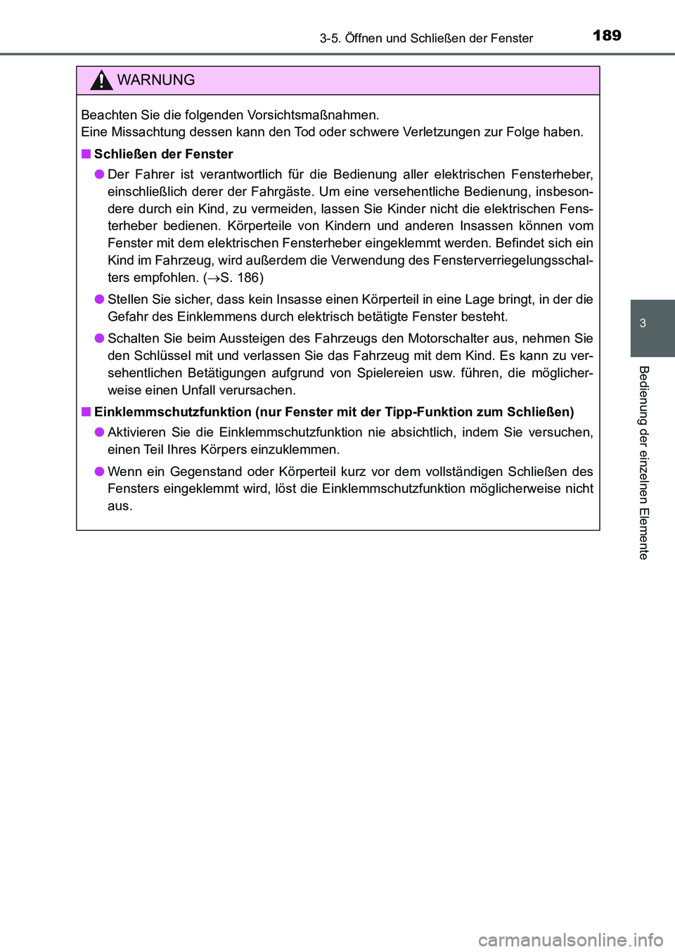 TOYOTA AURIS 2017  Betriebsanleitungen (in German) 1893-5. Öffnen und Schließen der Fenster
3
Bedienung der einzelnen Elemente
UK_AURIS_HB_EM (OM12K99M)
WARNUNG
Beachten Sie die folgenden Vorsichtsmaßnahmen. 
Eine Missachtung dessen kann den Tod od