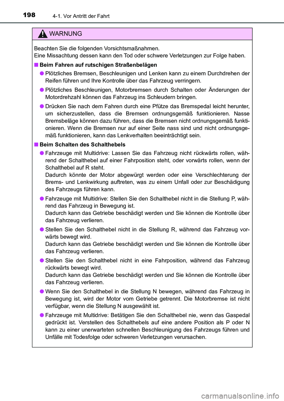 TOYOTA AURIS 2017  Betriebsanleitungen (in German) 1984-1. Vor Antritt der Fahrt
UK_AURIS_HB_EM (OM12K99M)
WARNUNG
Beachten Sie die folgenden Vorsichtsmaßnahmen. 
Eine Missachtung dessen kann den Tod oder schwere Verletzungen zur Folge haben.
■Beim