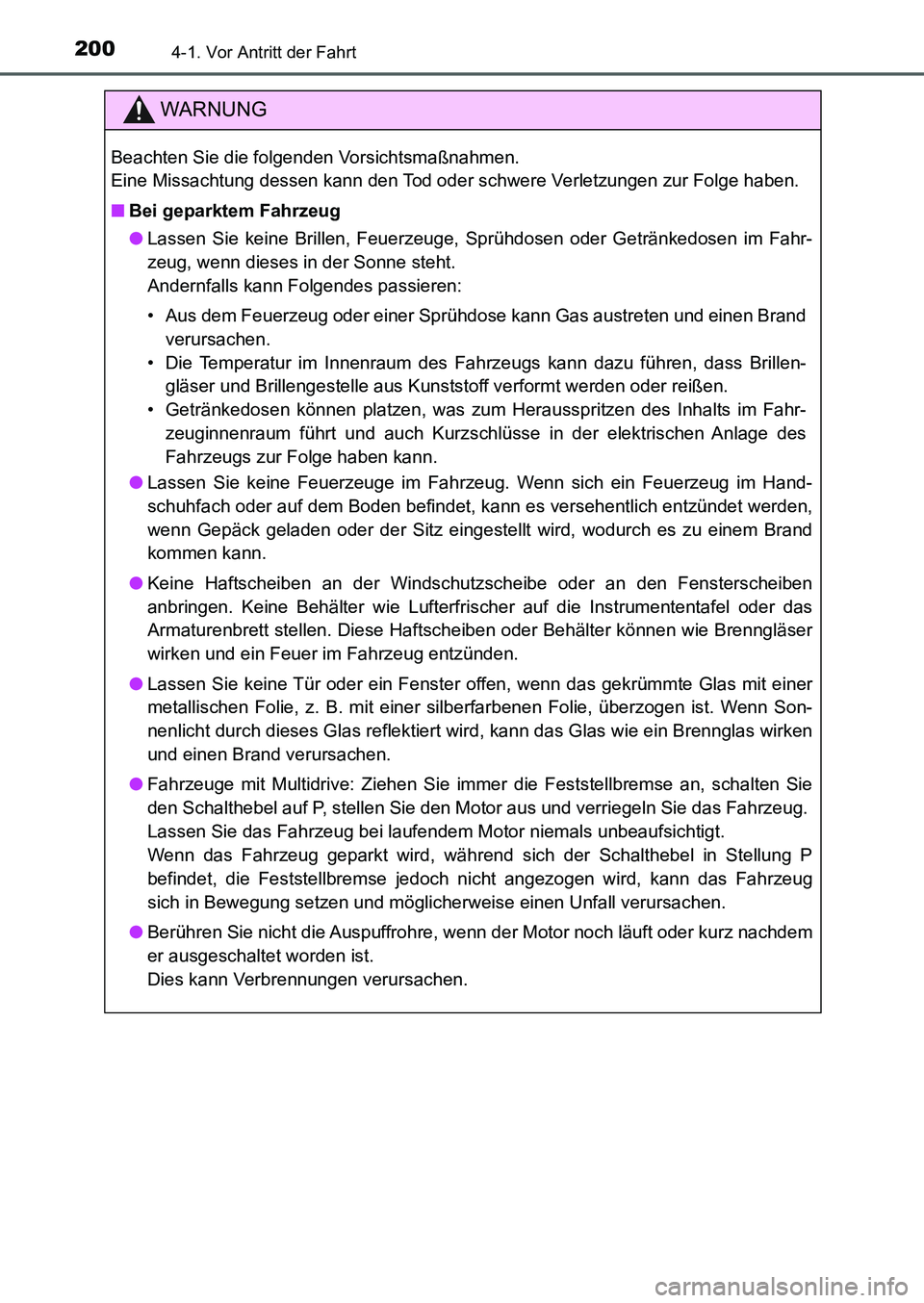 TOYOTA AURIS 2017  Betriebsanleitungen (in German) 2004-1. Vor Antritt der Fahrt
UK_AURIS_HB_EM (OM12K99M)
WARNUNG
Beachten Sie die folgenden Vorsichtsmaßnahmen. 
Eine Missachtung dessen kann den Tod oder schwere Verletzungen zur Folge haben.
■Bei 