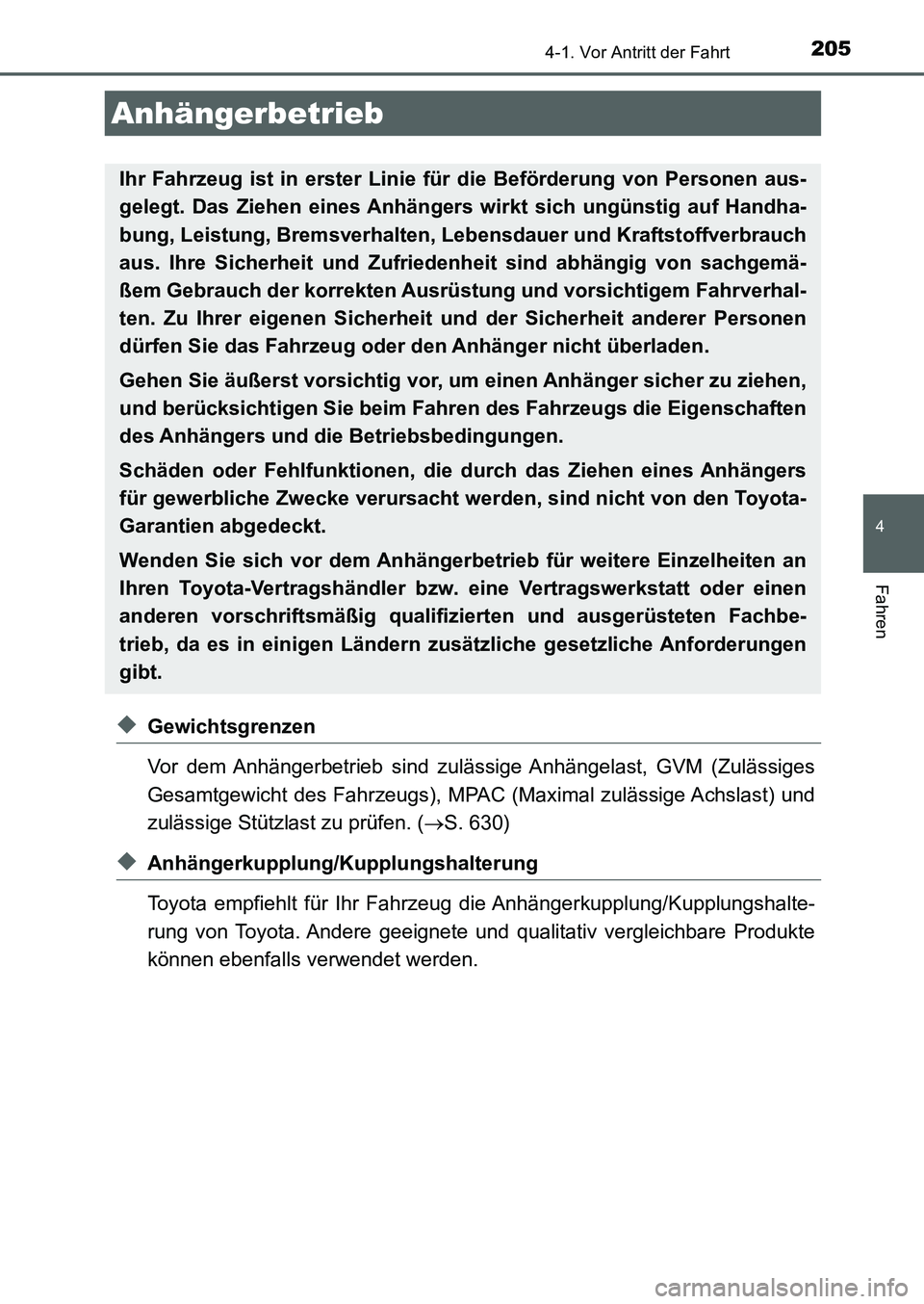 TOYOTA AURIS 2017  Betriebsanleitungen (in German) 2054-1. Vor Antritt der Fahrt
4
Fahren
UK_AURIS_HB_EM (OM12K99M)
◆Gewichtsgrenzen
Vor dem Anhängerbetrieb sind zulässige Anhängelast, GVM (Zulässiges
Gesamtgewicht des Fahrzeugs), MPAC (Maximal 