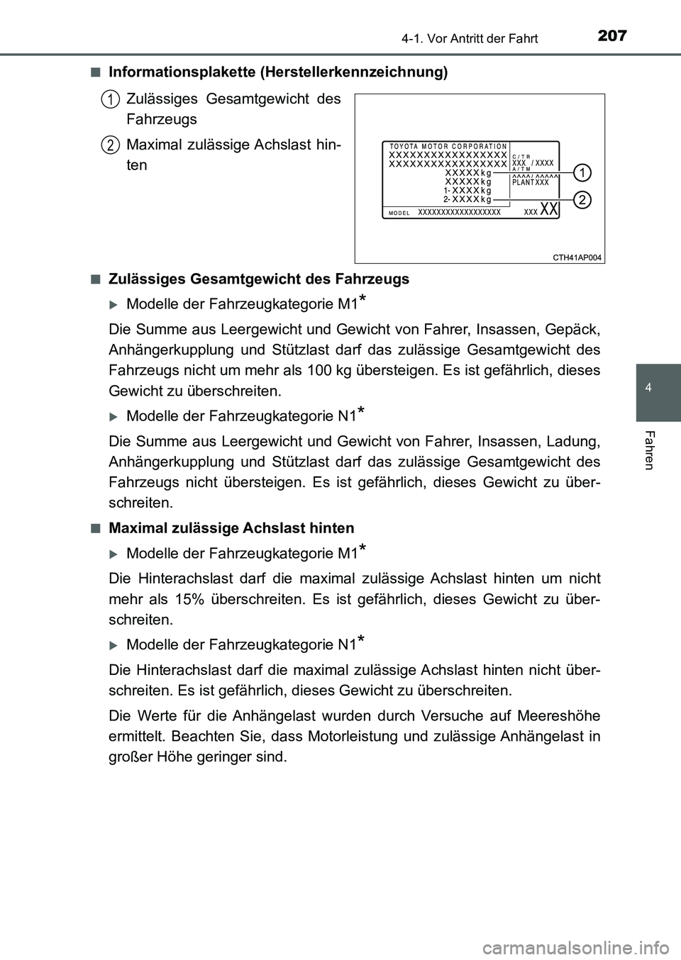 TOYOTA AURIS 2017  Betriebsanleitungen (in German) 2074-1. Vor Antritt der Fahrt
4
Fahren
UK_AURIS_HB_EM (OM12K99M)■
Informationsplakette (Herstellerkennzeichnung)
Zulässiges Gesamtgewicht des
Fahrzeugs
Maximal zulässige Achslast hin-
ten
■Zulä