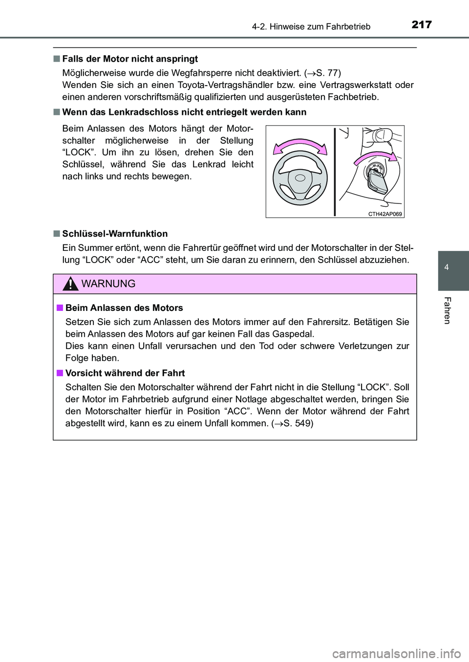 TOYOTA AURIS 2017  Betriebsanleitungen (in German) 2174-2. Hinweise zum Fahrbetrieb
4
Fahren
UK_AURIS_HB_EM (OM12K99M)
■Falls der Motor nicht anspringt
Möglicherweise wurde die Wegfahrsperre nicht deaktiviert. (S. 77) 
Wenden Sie sich an einen T