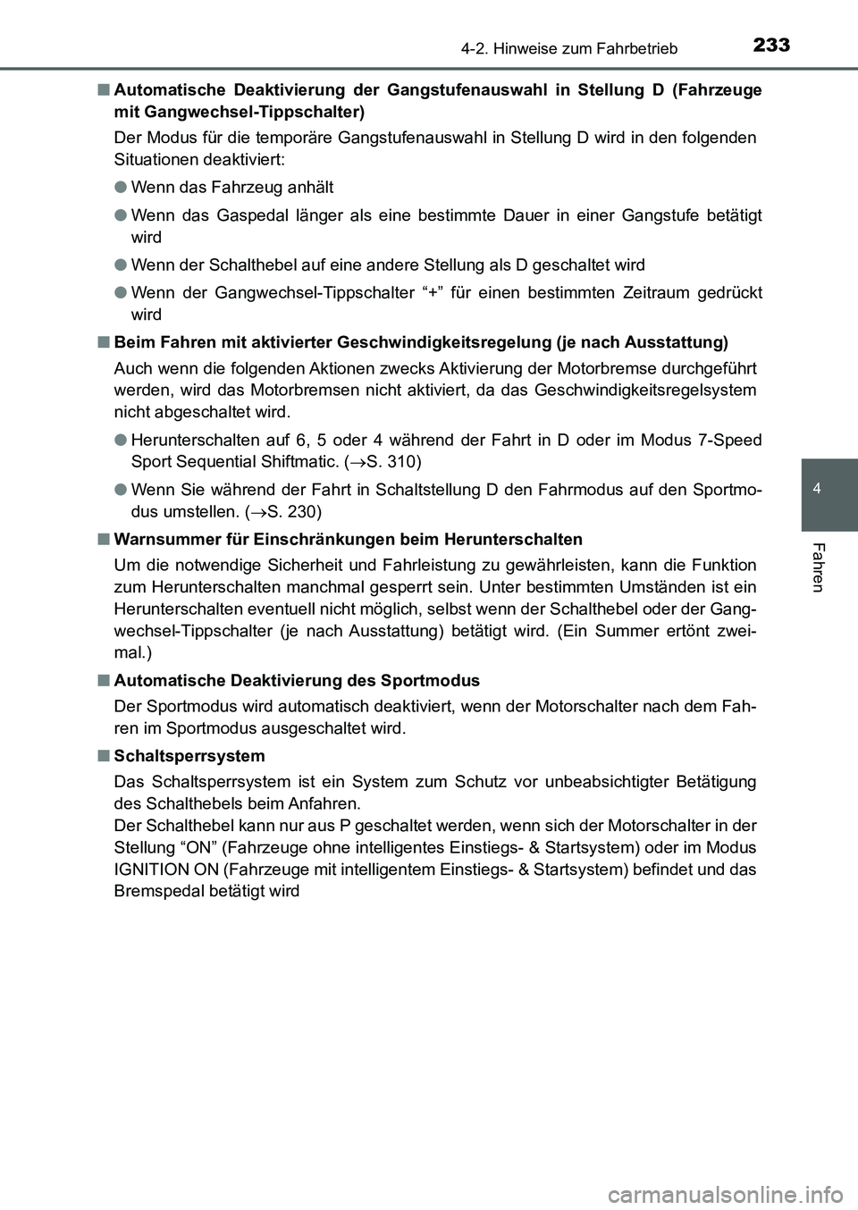TOYOTA AURIS 2017  Betriebsanleitungen (in German) 2334-2. Hinweise zum Fahrbetrieb
4
Fahren
UK_AURIS_HB_EM (OM12K99M)■Automatische Deaktivierung der Gangstufenauswahl in Stellung D (Fahrzeuge
mit Gangwechsel-Tippschalter)
Der Modus für die tempor