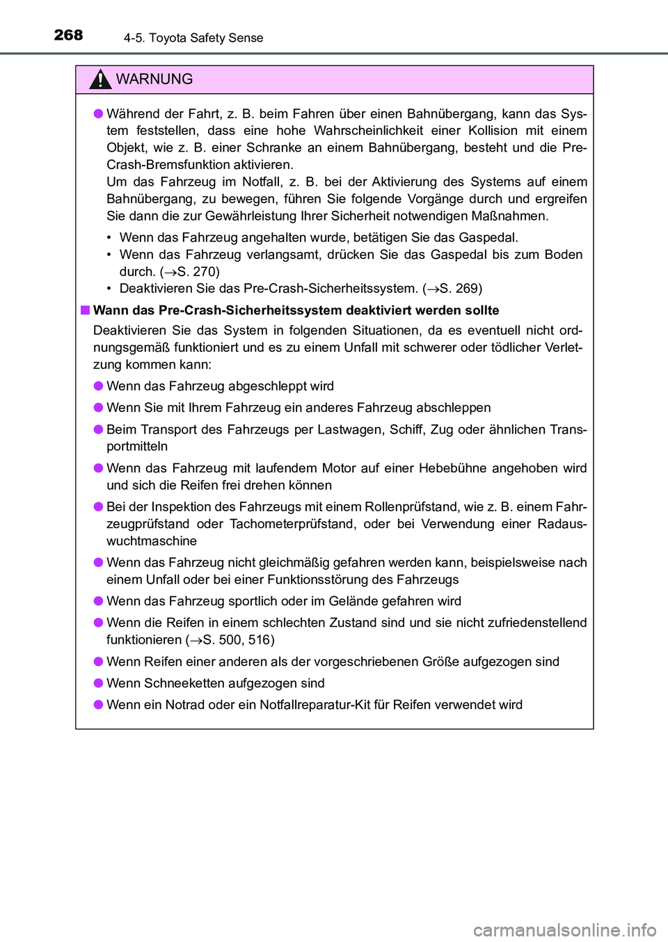 TOYOTA AURIS 2017  Betriebsanleitungen (in German) 2684-5. Toyota Safety Sense
UK_AURIS_HB_EM (OM12K99M)
WARNUNG
●Während der Fahrt, z. B. beim Fahren über einen Bahnübergang, kann das Sys-
tem feststellen, dass eine hohe Wahrscheinlichkeit einer