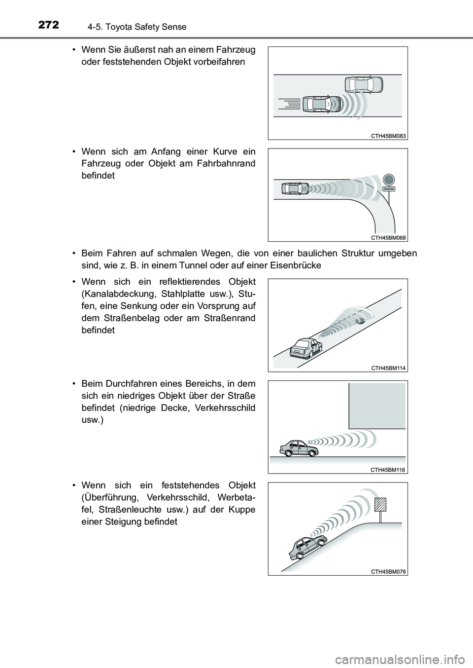 TOYOTA AURIS 2017  Betriebsanleitungen (in German) 2724-5. Toyota Safety Sense
UK_AURIS_HB_EM (OM12K99M)• Beim Fahren auf schmalen Wegen, die von einer baulichen Struktur umgeben
sind, wie z. B. in einem Tunnel oder auf einer Eisenbrücke • Wenn S