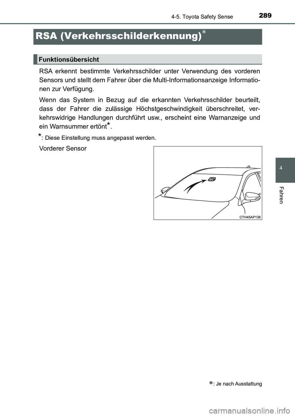 TOYOTA AURIS 2017  Betriebsanleitungen (in German) 2894-5. Toyota Safety Sense
4
Fahren
UK_AURIS_HB_EM (OM12K99M)
RSA erkennt bestimmte Verkehrsschilder unter Verwendung des vorderen
Sensors und stellt dem Fahrer über die Multi-Informationsanzeige In