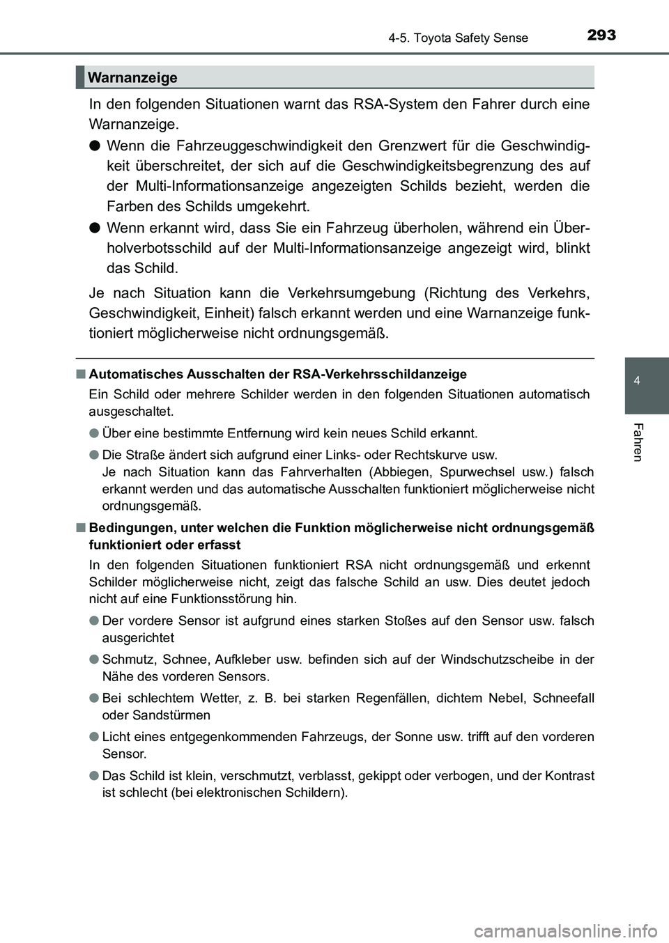 TOYOTA AURIS 2017  Betriebsanleitungen (in German) 2934-5. Toyota Safety Sense
4
Fahren
UK_AURIS_HB_EM (OM12K99M)
In den folgenden Situationen warnt das RSA-System den Fahrer durch eine
Warnanzeige.
●Wenn die Fahrzeuggeschwindigkeit den Grenzwert f