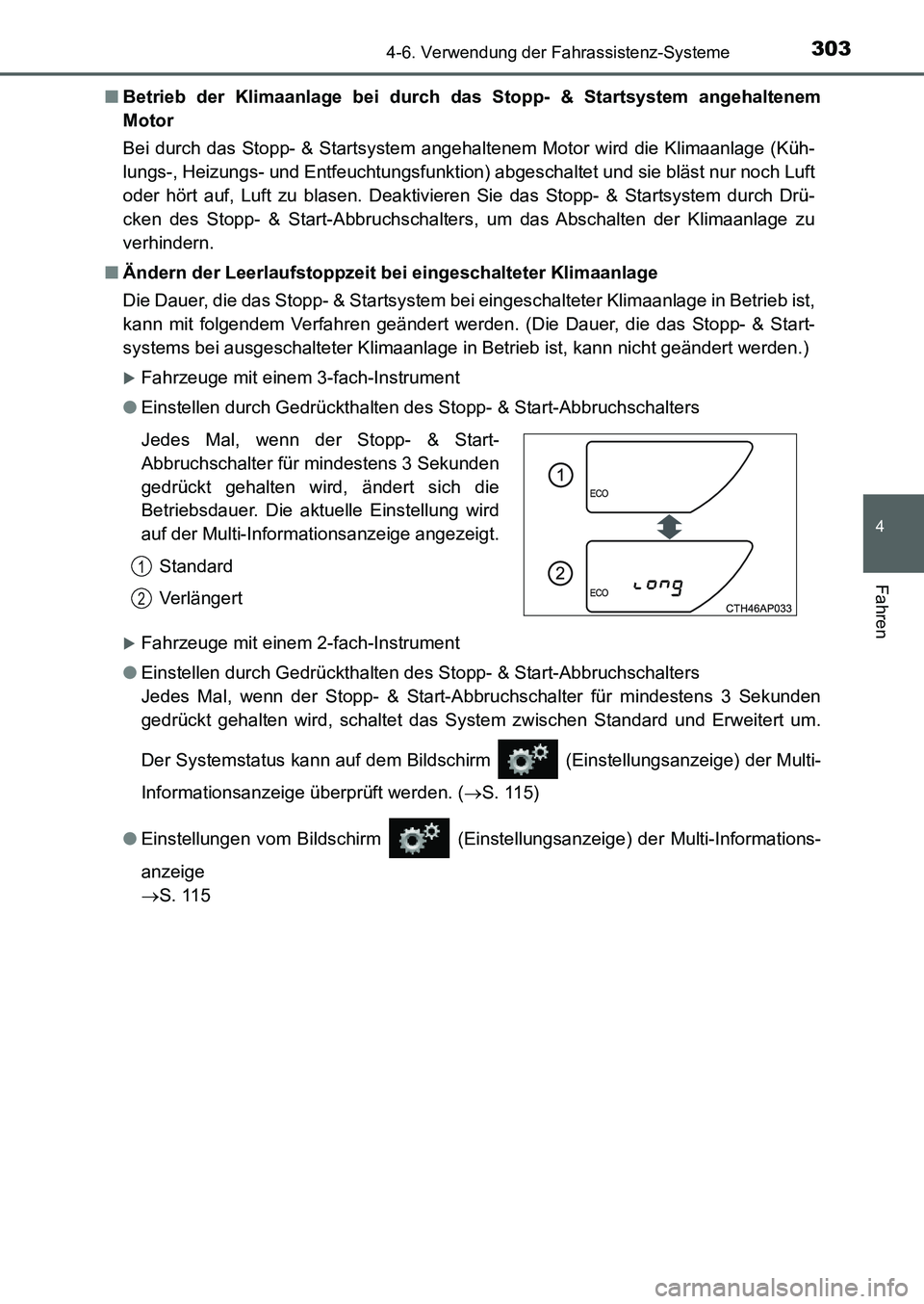 TOYOTA AURIS 2017  Betriebsanleitungen (in German) 3034-6. Verwendung der Fahrassistenz-Systeme
4
Fahren
UK_AURIS_HB_EM (OM12K99M)■Betrieb der Klimaanlage bei durch das Stopp- & Startsystem angehaltenem
Motor
Bei durch das Stopp- & Startsystem angeh