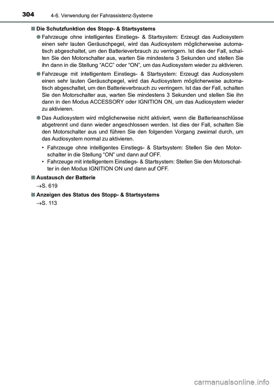 TOYOTA AURIS 2017  Betriebsanleitungen (in German) 3044-6. Verwendung der Fahrassistenz-Systeme
UK_AURIS_HB_EM (OM12K99M)■Die Schutzfunktion des Stopp- & Startsystems
●Fahrzeuge ohne intelligentes Einstiegs- & Startsystem: Erzeugt das Audiosystem
