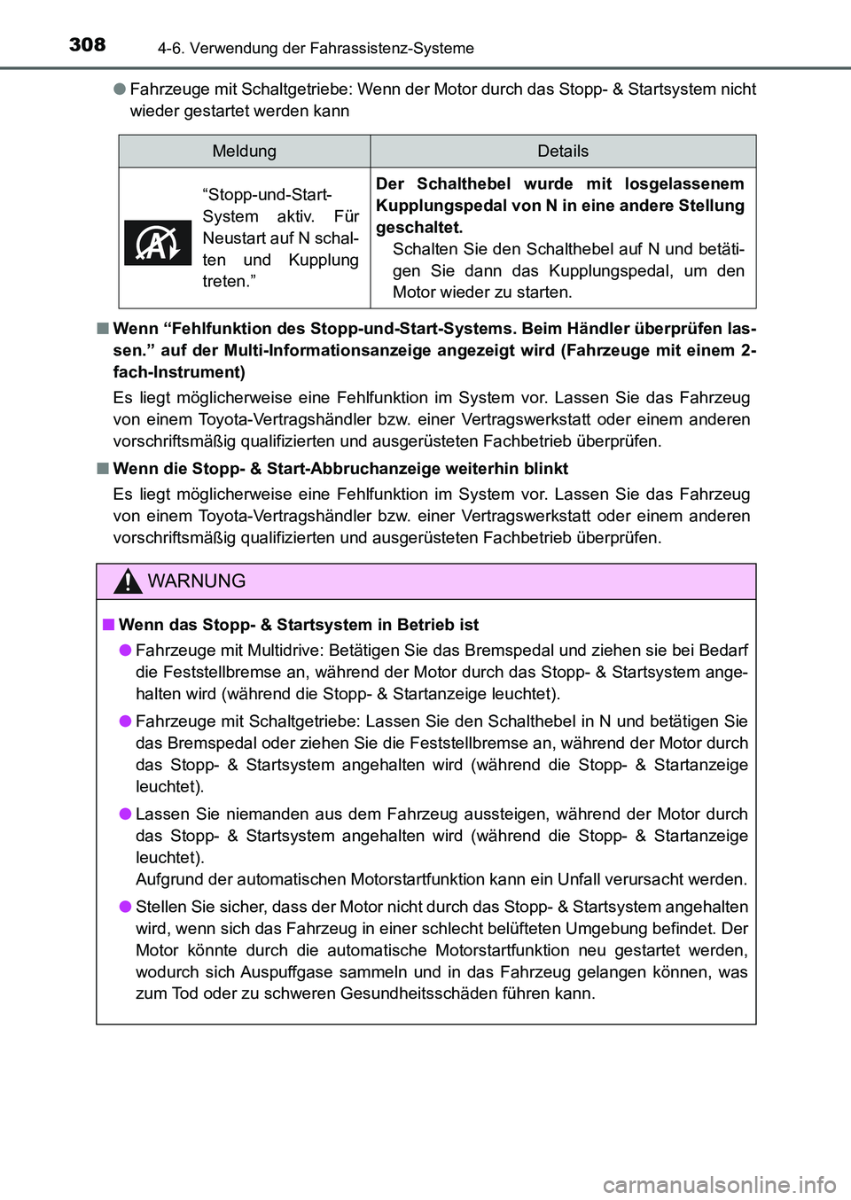 TOYOTA AURIS 2017  Betriebsanleitungen (in German) 3084-6. Verwendung der Fahrassistenz-Systeme
UK_AURIS_HB_EM (OM12K99M)●Fahrzeuge mit Schaltgetriebe: Wenn der Motor durch das Stopp- & Startsystem nicht
wieder gestartet werden kann
■Wenn “Fehlf