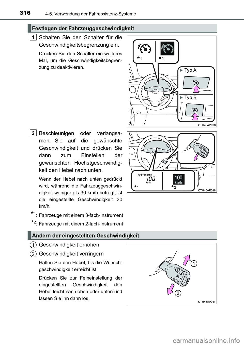 TOYOTA AURIS 2017  Betriebsanleitungen (in German) 3164-6. Verwendung der Fahrassistenz-Systeme
UK_AURIS_HB_EM (OM12K99M)
Schalten Sie den Schalter für die
Geschwindigkeitsbegrenzung ein.
Drücken Sie den Schalter ein weiteres
Mal, um die Geschwindig