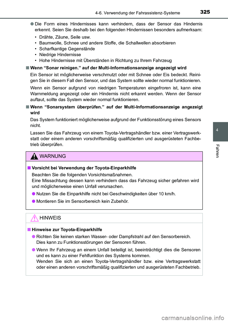 TOYOTA AURIS 2017  Betriebsanleitungen (in German) 3254-6. Verwendung der Fahrassistenz-Systeme
4
Fahren
UK_AURIS_HB_EM (OM12K99M)●Die Form eines Hindernisses kann verhindern, dass der Sensor das Hindernis
erkennt. Seien Sie deshalb bei den folgende