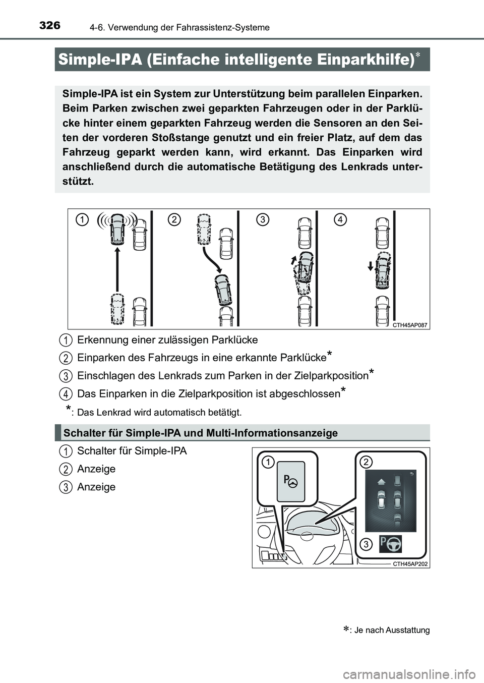 TOYOTA AURIS 2017  Betriebsanleitungen (in German) 3264-6. Verwendung der Fahrassistenz-Systeme
UK_AURIS_HB_EM (OM12K99M)
Schalter für Simple-IPA
Anzeige
Anzeige
Simple-IPA (Einfache intelligente Einparkhilfe)
: Je nach Ausstattung
Simple-IPA i