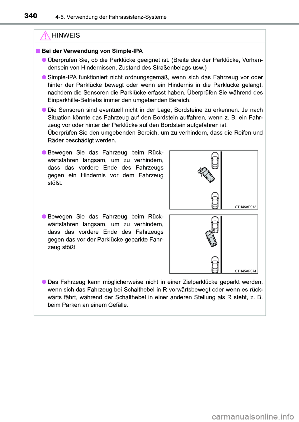 TOYOTA AURIS 2017  Betriebsanleitungen (in German) 3404-6. Verwendung der Fahrassistenz-Systeme
UK_AURIS_HB_EM (OM12K99M)
HINWEIS
■Bei der Verwendung von Simple-IPA
●Überprüfen Sie, ob die Parklücke geeignet ist. (Breite des der Parklücke, Vor