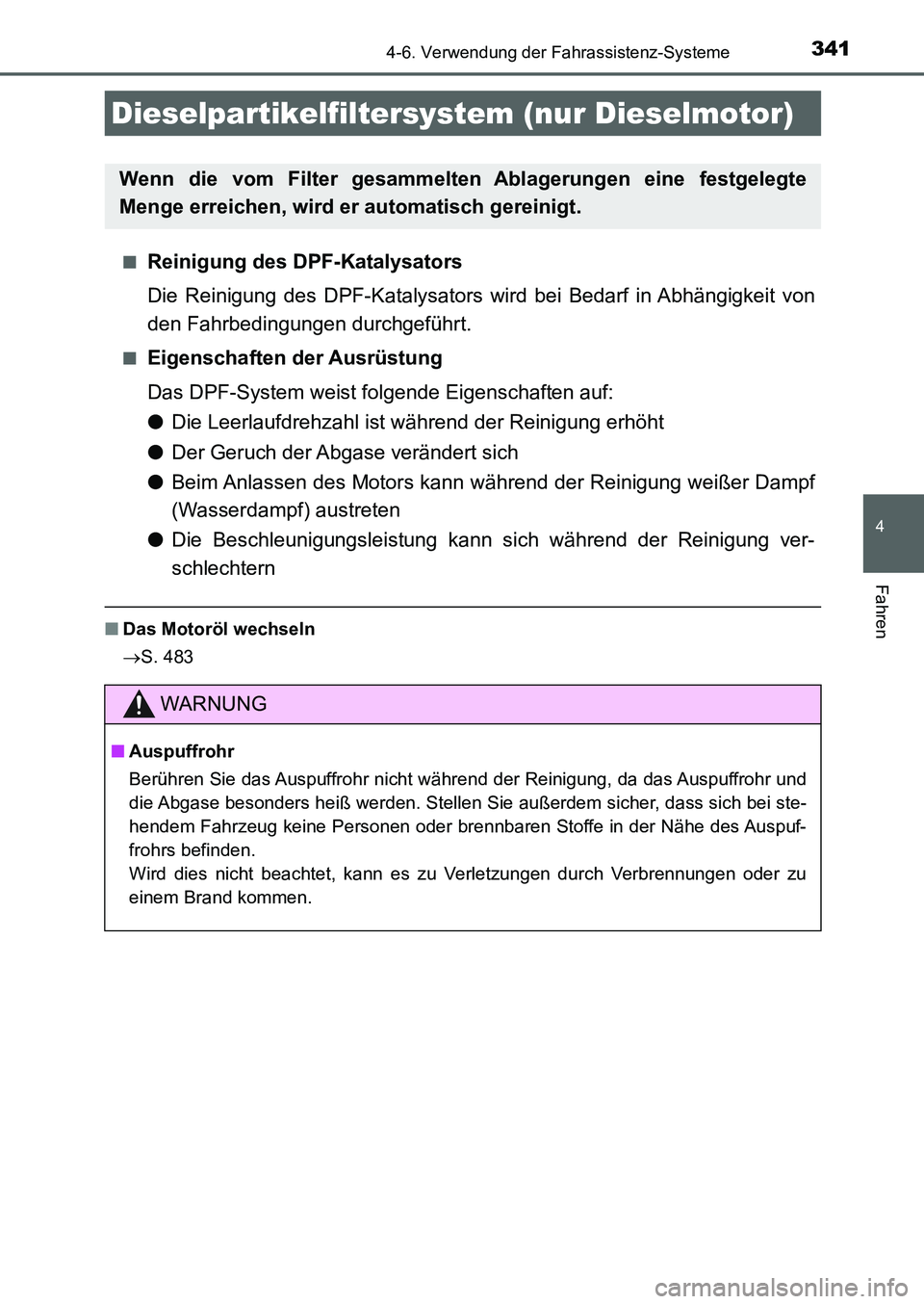 TOYOTA AURIS 2017  Betriebsanleitungen (in German) 3414-6. Verwendung der Fahrassistenz-Systeme
4
Fahren
UK_AURIS_HB_EM (OM12K99M)■
Reinigung des DPF-Katalysators
Die Reinigung des DPF-Katalysators wird bei Bedarf in Abhängigkeit von
den Fahrbeding