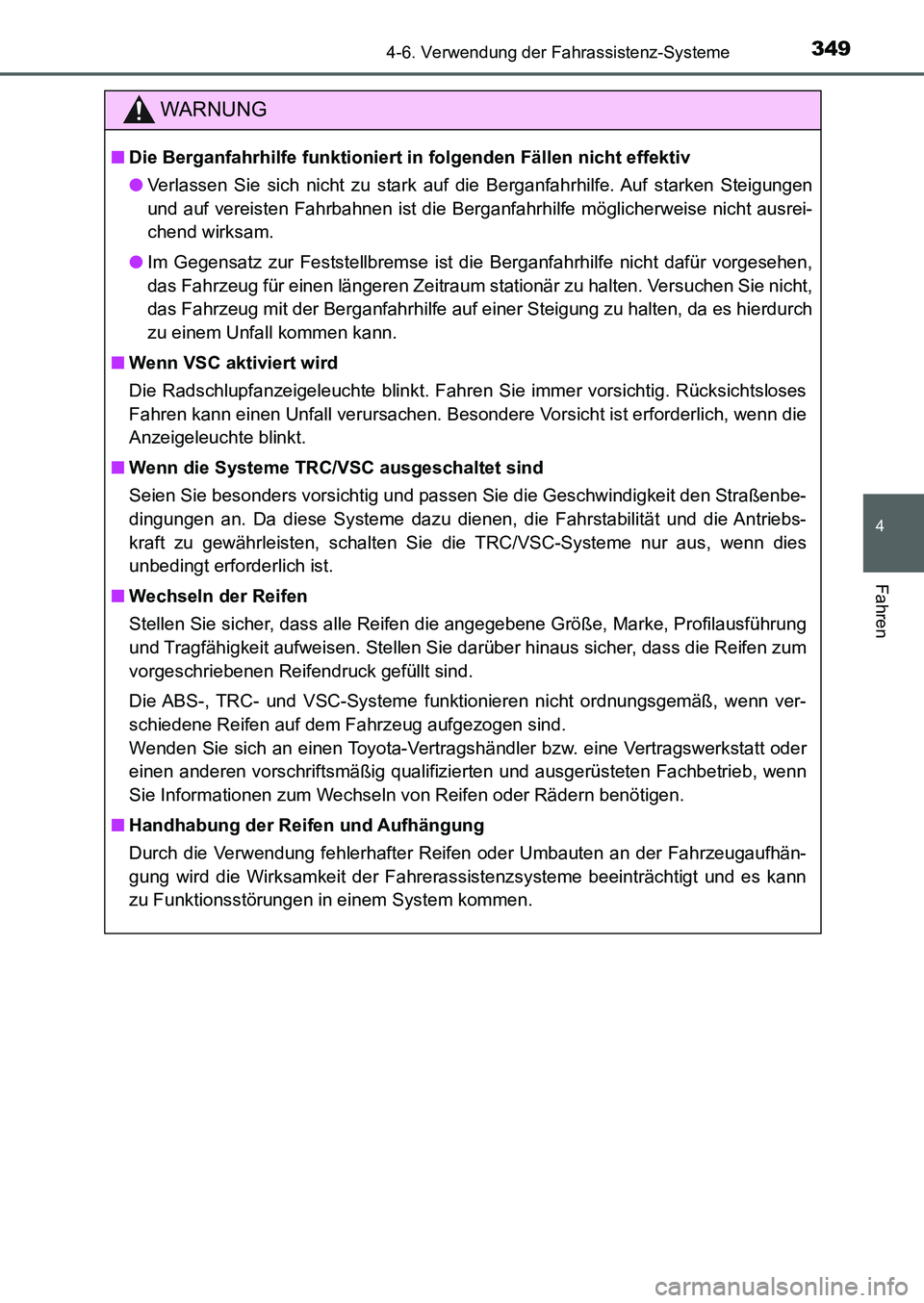 TOYOTA AURIS 2017  Betriebsanleitungen (in German) 3494-6. Verwendung der Fahrassistenz-Systeme
4
Fahren
UK_AURIS_HB_EM (OM12K99M)
WARNUNG
■Die Berganfahrhilfe funktioniert in folgenden Fällen nicht effektiv
●Verlassen Sie sich nicht zu stark auf