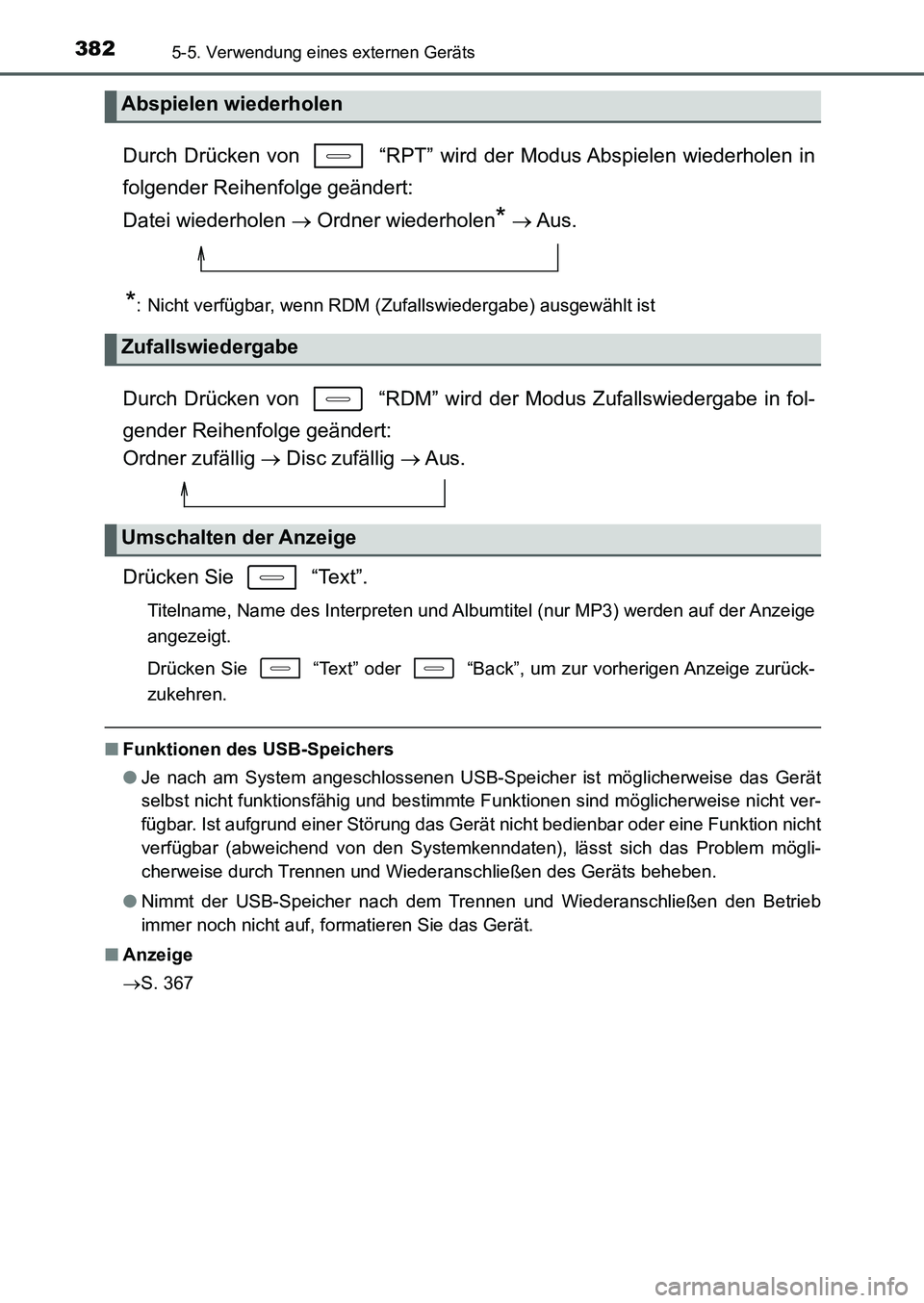 TOYOTA AURIS 2017  Betriebsanleitungen (in German) 3825-5. Verwendung eines externen Geräts
UK_AURIS_HB_EM (OM12K99M)
Durch Drücken von   “RPT” wird der Modus Abspielen wiederholen in
folgender Reihenfolge geändert: 
Datei wiederholen  Ordne