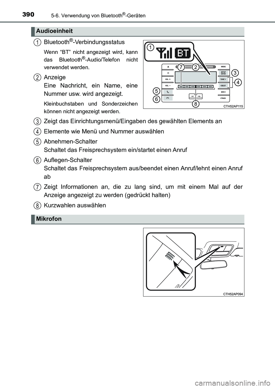 TOYOTA AURIS 2017  Betriebsanleitungen (in German) 3905-6. Verwendung von Bluetooth®-Geräten
UK_AURIS_HB_EM (OM12K99M)
Bluetooth®-Verbindungsstatus
Wenn “BT” nicht angezeigt wird, kann
das Bluetooth®-Audio/Telefon nicht
verwendet werden.
Anzei