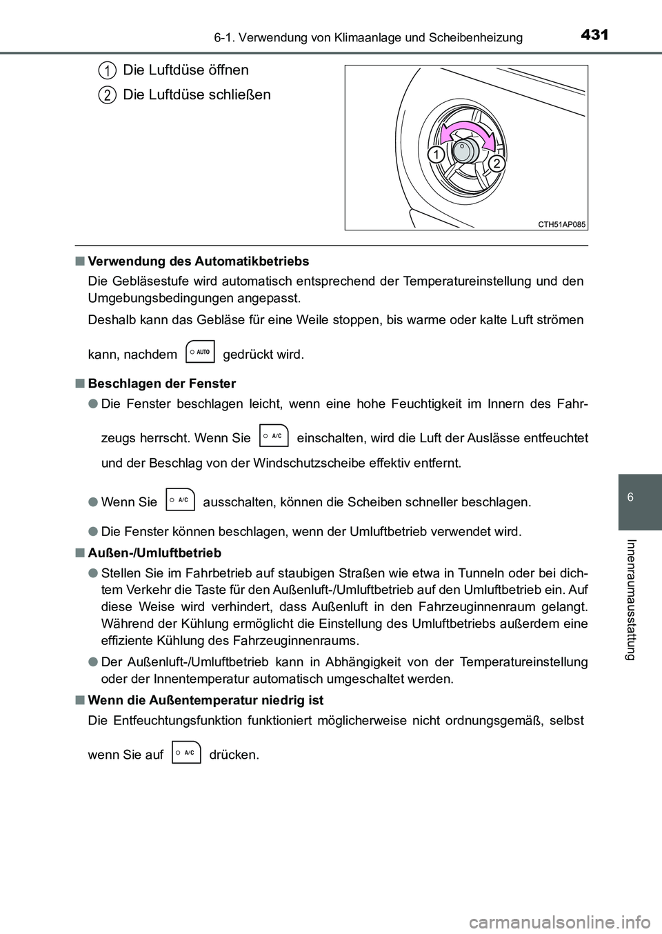 TOYOTA AURIS 2017  Betriebsanleitungen (in German) 4316-1. Verwendung von Klimaanlage und Scheibenheizung
6
Innenraumausstattung
UK_AURIS_HB_EM (OM12K99M)
Die Luftdüse öffnen
Die Luftdüse schließen
■Verwendung des Automatikbetriebs
Die Gebläses