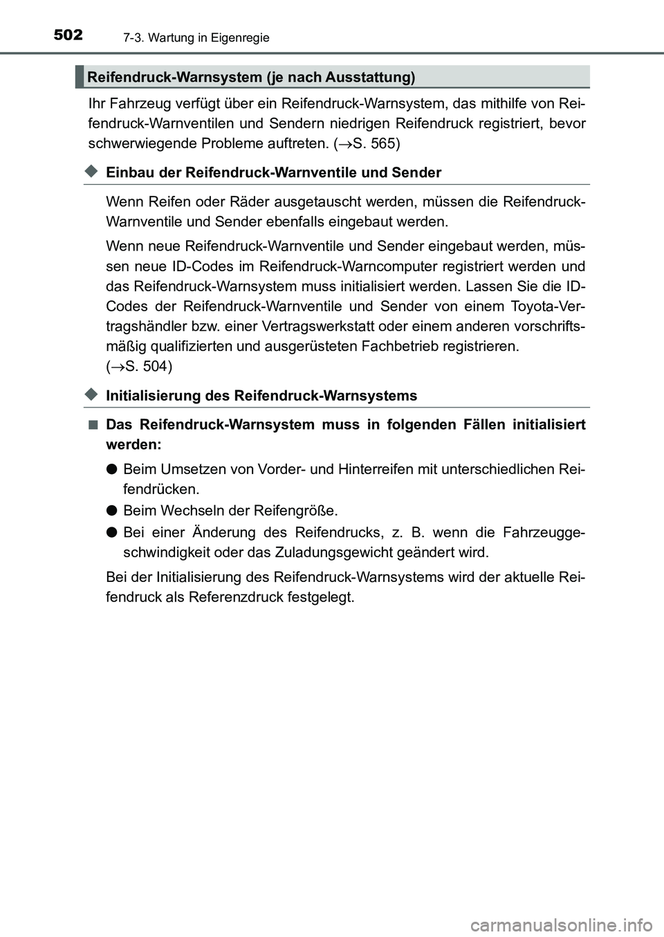 TOYOTA AURIS 2017  Betriebsanleitungen (in German) 5027-3. Wartung in Eigenregie
UK_AURIS_HB_EM (OM12K99M)
Ihr Fahrzeug verfügt über ein Reifendruck-Warnsystem, das mithilfe von Rei-
fendruck-Warnventilen und Sendern niedrigen Reifendruck registrier