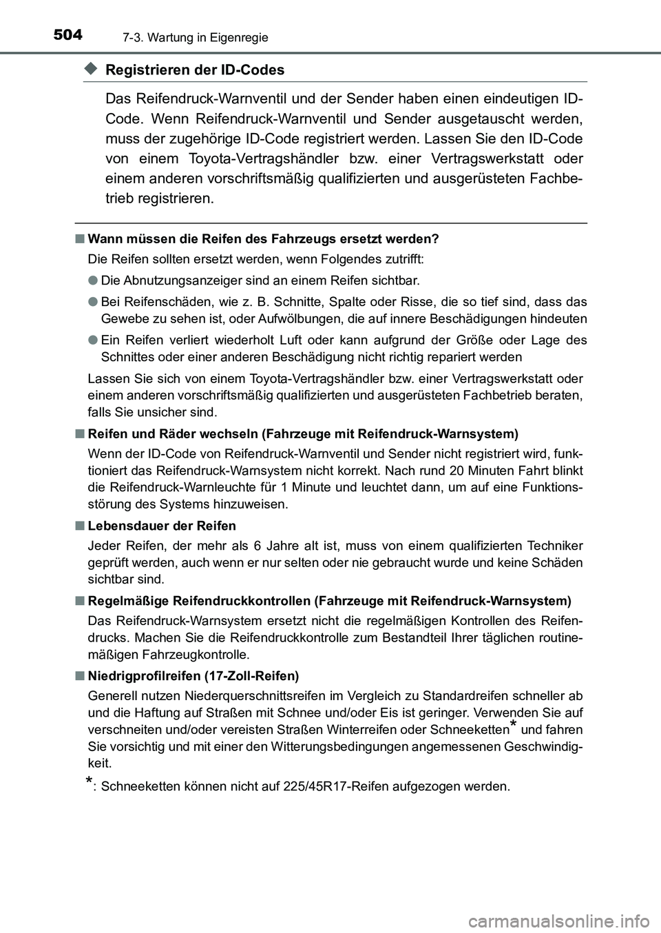 TOYOTA AURIS 2017  Betriebsanleitungen (in German) 5047-3. Wartung in Eigenregie
UK_AURIS_HB_EM (OM12K99M)
◆Registrieren der ID-Codes
Das Reifendruck-Warnventil und der Sender haben einen eindeutigen ID-
Code. Wenn Reifendruck-Warnventil und Sender 