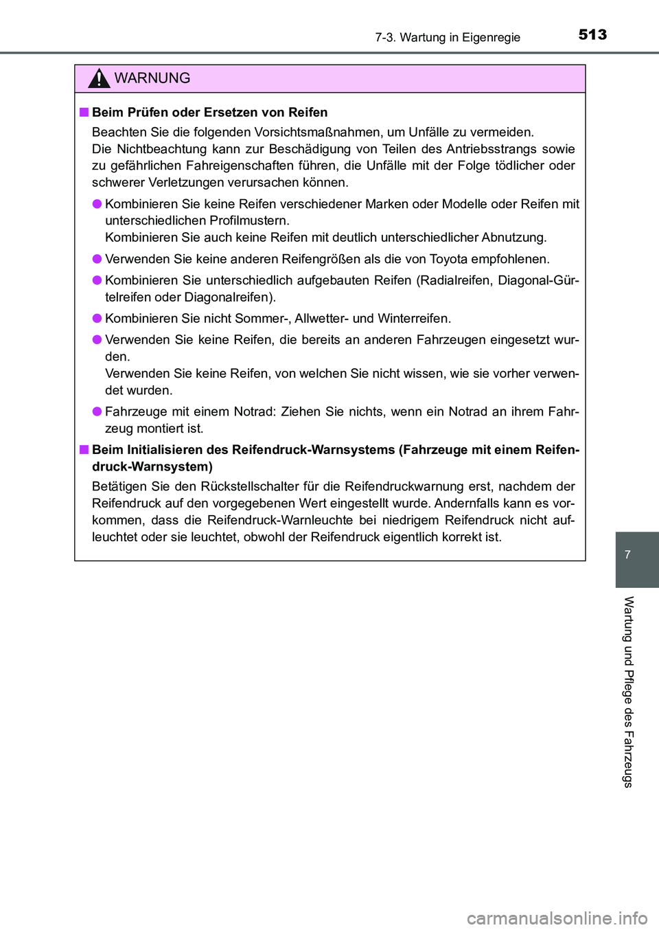 TOYOTA AURIS 2017  Betriebsanleitungen (in German) 5137-3. Wartung in Eigenregie
7
Wartung und Pflege des Fahrzeugs
UK_AURIS_HB_EM (OM12K99M)
WARNUNG
■Beim Prüfen oder Ersetzen von Reifen
Beachten Sie die folgenden Vorsichtsmaßnahmen, um Unfälle 