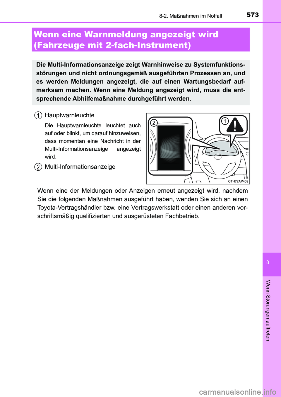 TOYOTA AURIS 2017  Betriebsanleitungen (in German) 5738-2. Maßnahmen im Notfall
8
Wenn Störungen auftreten
UK_AURIS_HB_EM (OM12K99M)
Hauptwarnleuchte
Die Hauptwarnleuchte leuchtet auch
auf oder blinkt, um darauf hinzuweisen,
dass momentan eine Nachr