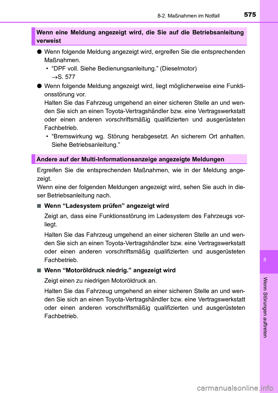 TOYOTA AURIS 2017  Betriebsanleitungen (in German) 5758-2. Maßnahmen im Notfall
8
Wenn Störungen auftreten
UK_AURIS_HB_EM (OM12K99M)
●Wenn folgende Meldung angezeigt wird, ergreifen Sie die entsprechenden
Maßnahmen.
• “DPF voll. Siehe Bedienu
