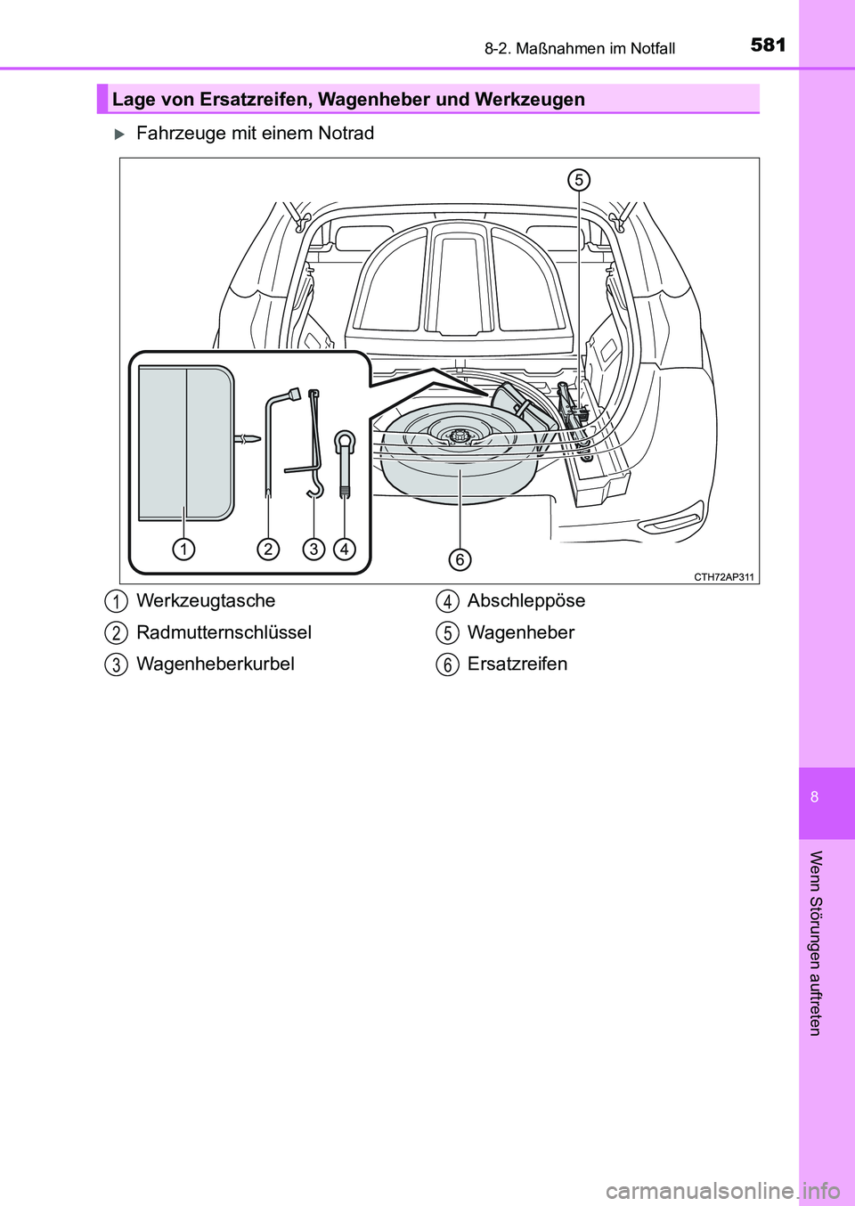 TOYOTA AURIS 2017  Betriebsanleitungen (in German) 5818-2. Maßnahmen im Notfall
8
Wenn Störungen auftreten
UK_AURIS_HB_EM (OM12K99M)
Fahrzeuge mit einem Notrad
Lage von Ersatzreifen, Wagenheber und Werkzeugen
Werkzeugtasche
Radmutternschlüssel
W