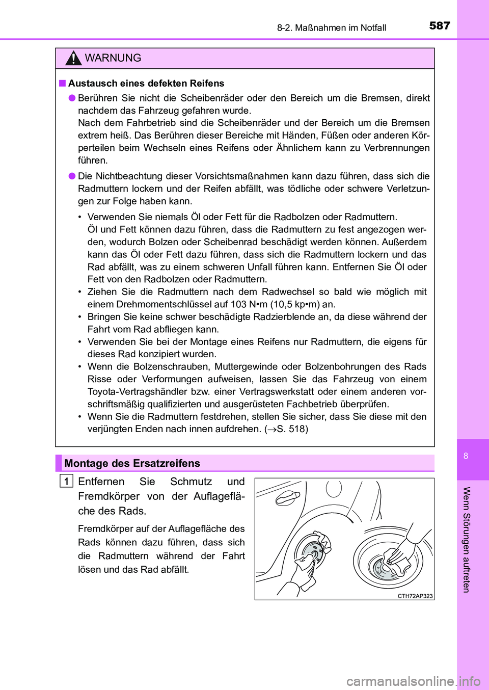 TOYOTA AURIS 2017  Betriebsanleitungen (in German) 5878-2. Maßnahmen im Notfall
8
Wenn Störungen auftreten
UK_AURIS_HB_EM (OM12K99M)
Entfernen Sie Schmutz und
Fremdkörper von der Auflageflä-
che des Rads.
Fremdkörper auf der Auflagefläche des
Ra