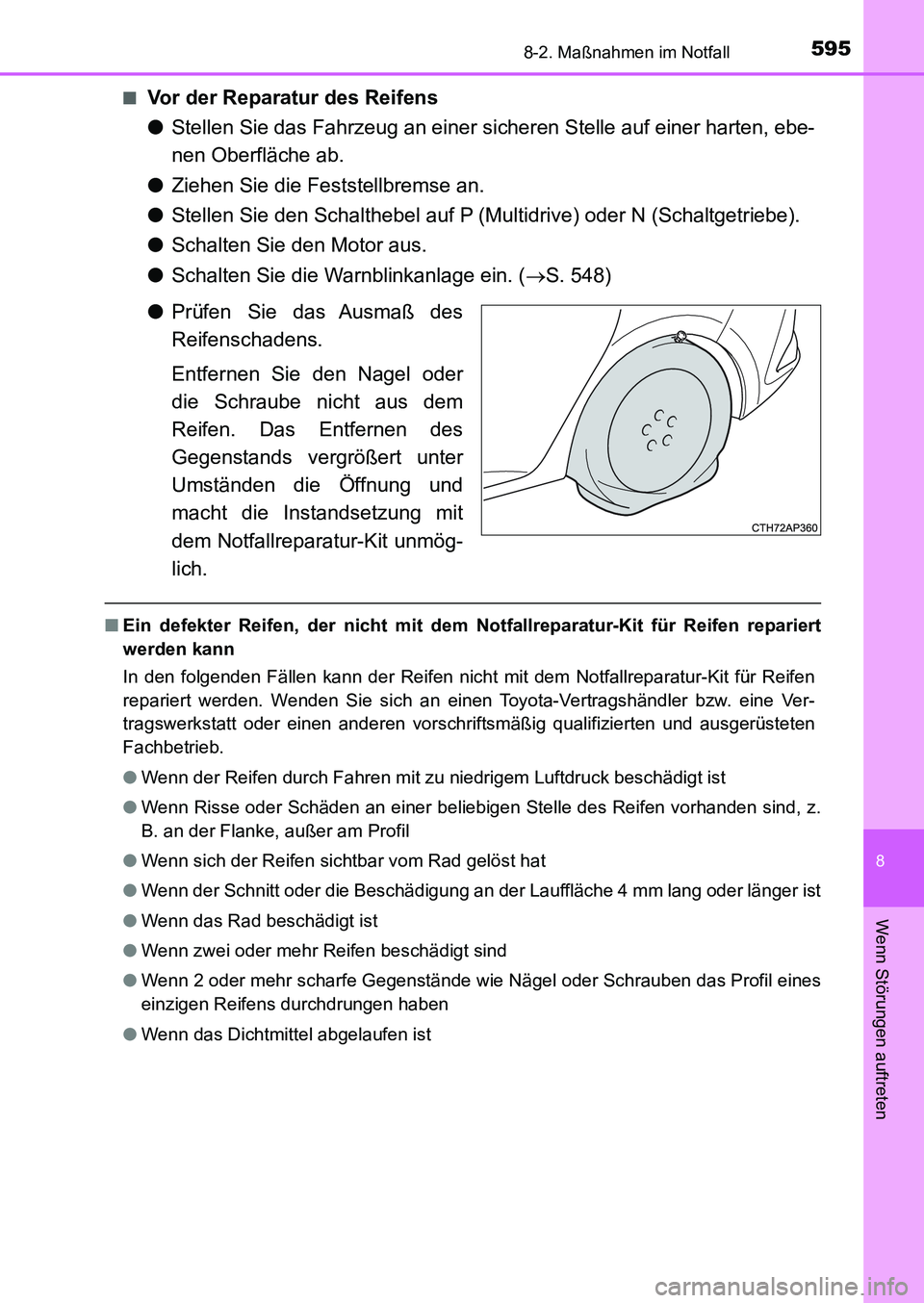 TOYOTA AURIS 2017  Betriebsanleitungen (in German) 5958-2. Maßnahmen im Notfall
8
Wenn Störungen auftreten
UK_AURIS_HB_EM (OM12K99M)■
Vor der Reparatur des Reifens
●Stellen Sie das Fahrzeug an einer sicheren Stelle auf einer harten, ebe-
nen Obe