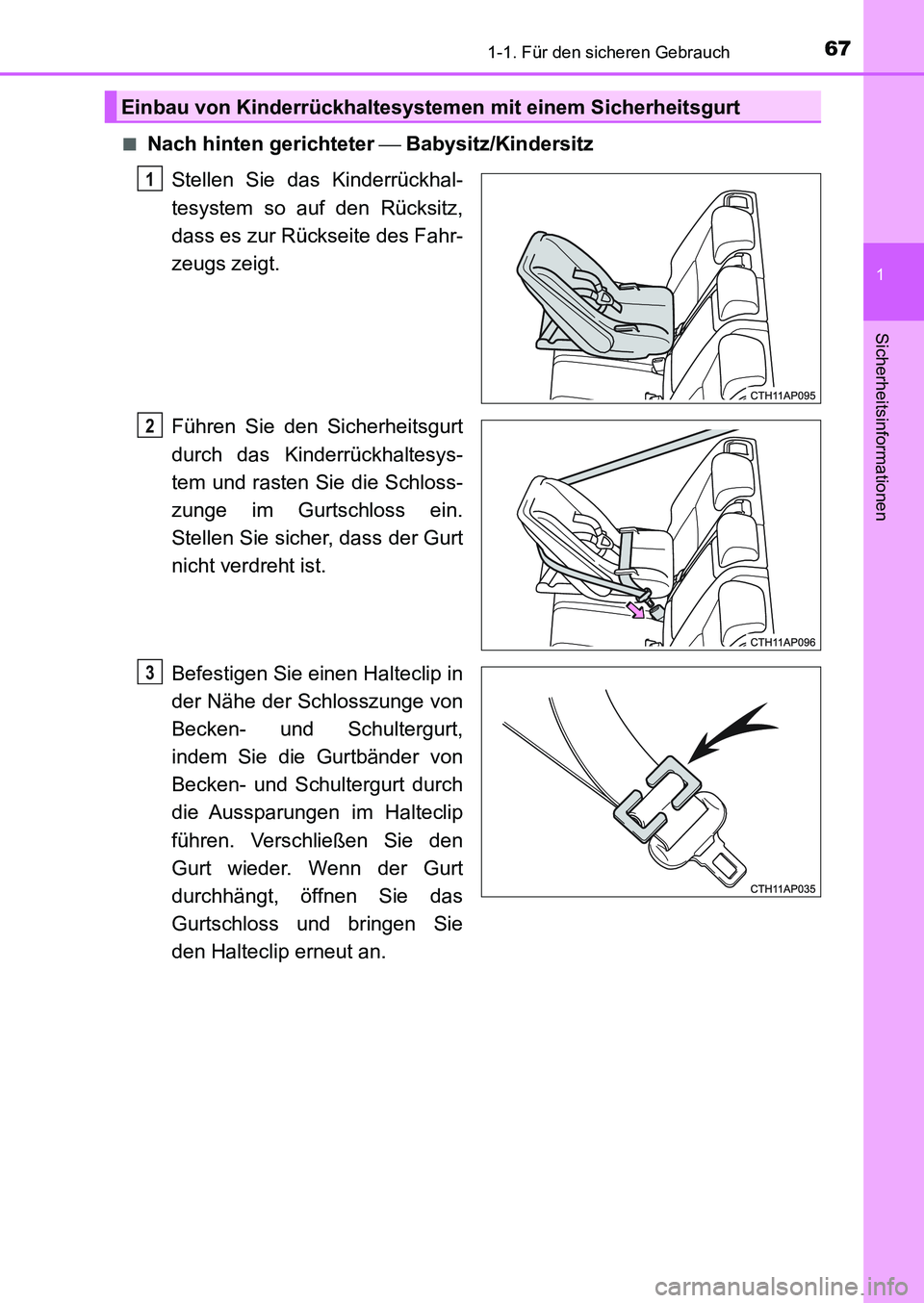 TOYOTA AURIS 2017  Betriebsanleitungen (in German) 671-1. Für den sicheren Gebrauch
1
Sicherheitsinformationen
UK_AURIS_HB_EM (OM12K99M)■
Nach hinten gerichteter  Babysitz/Kindersitz
Stellen Sie das Kinderrückhal-
tesystem so auf den Rücksitz,