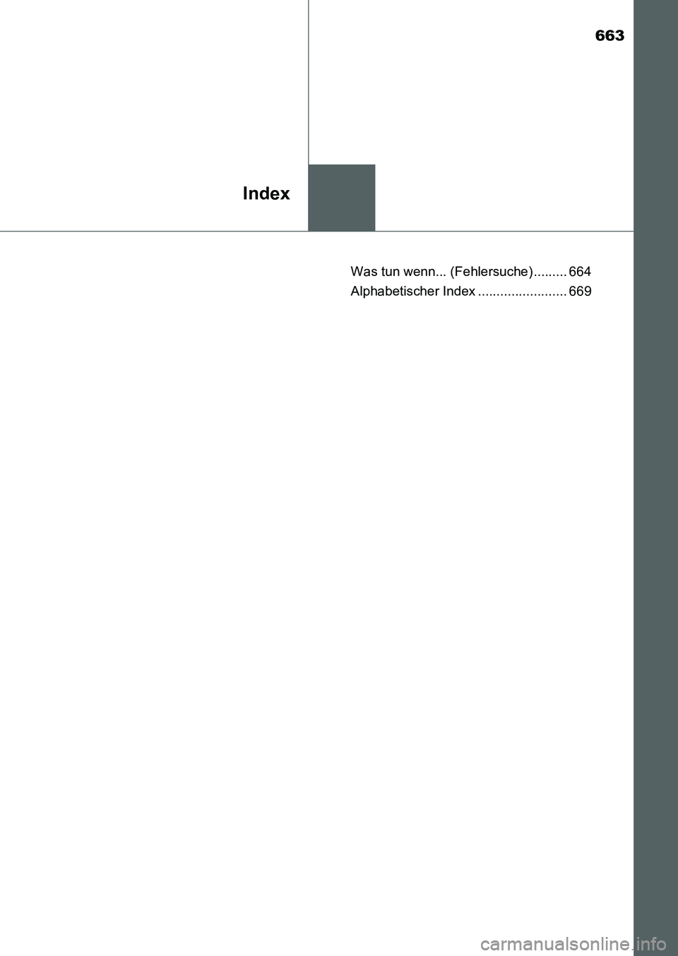 TOYOTA AURIS 2017  Betriebsanleitungen (in German) 663
Index
UK_AURIS_HB_EM (OM12K99M)Was tun wenn... (Fehlersuche) ......... 664
Alphabetischer Index ........................ 669
UK AURIS_HB_OM_German_OM12K99M.book  663 ページ  ２０１６年６