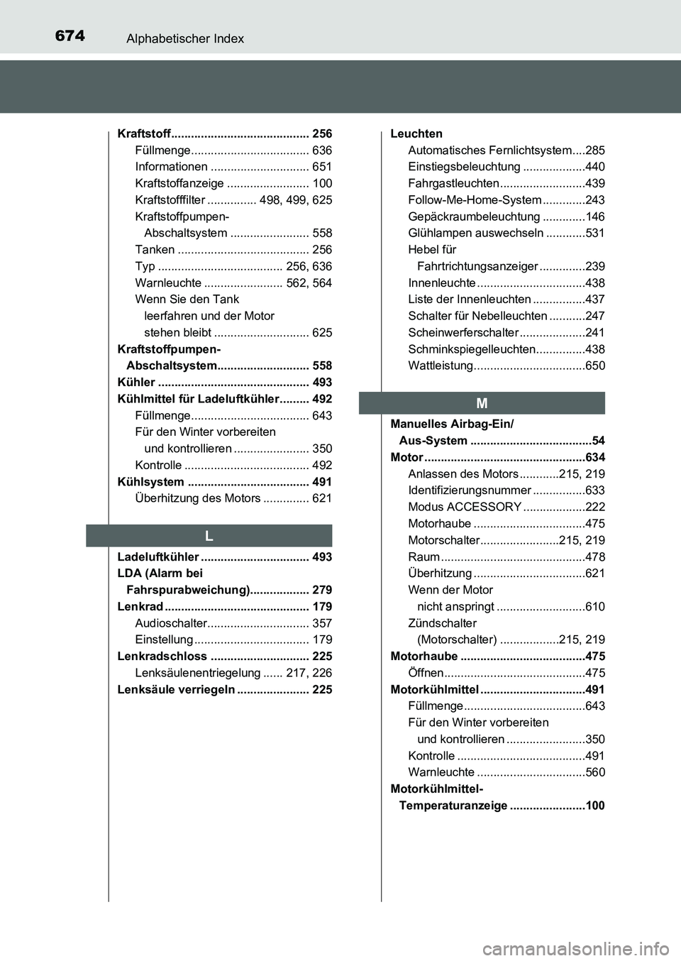 TOYOTA AURIS 2017  Betriebsanleitungen (in German) 674Alphabetischer Index
UK_AURIS_HB_EM (OM12K99M)
Kraftstoff.......................................... 256
Füllmenge.................................... 636
Informationen ............................