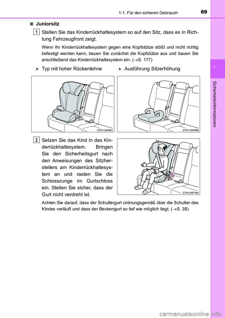 TOYOTA AURIS 2017  Betriebsanleitungen (in German) 691-1. Für den sicheren Gebrauch
1
Sicherheitsinformationen
UK_AURIS_HB_EM (OM12K99M)■
Juniorsitz
Stellen Sie das Kinderrückhaltesystem so auf den Sitz, dass es in Rich-
tung Fahrzeugfront zeigt.
