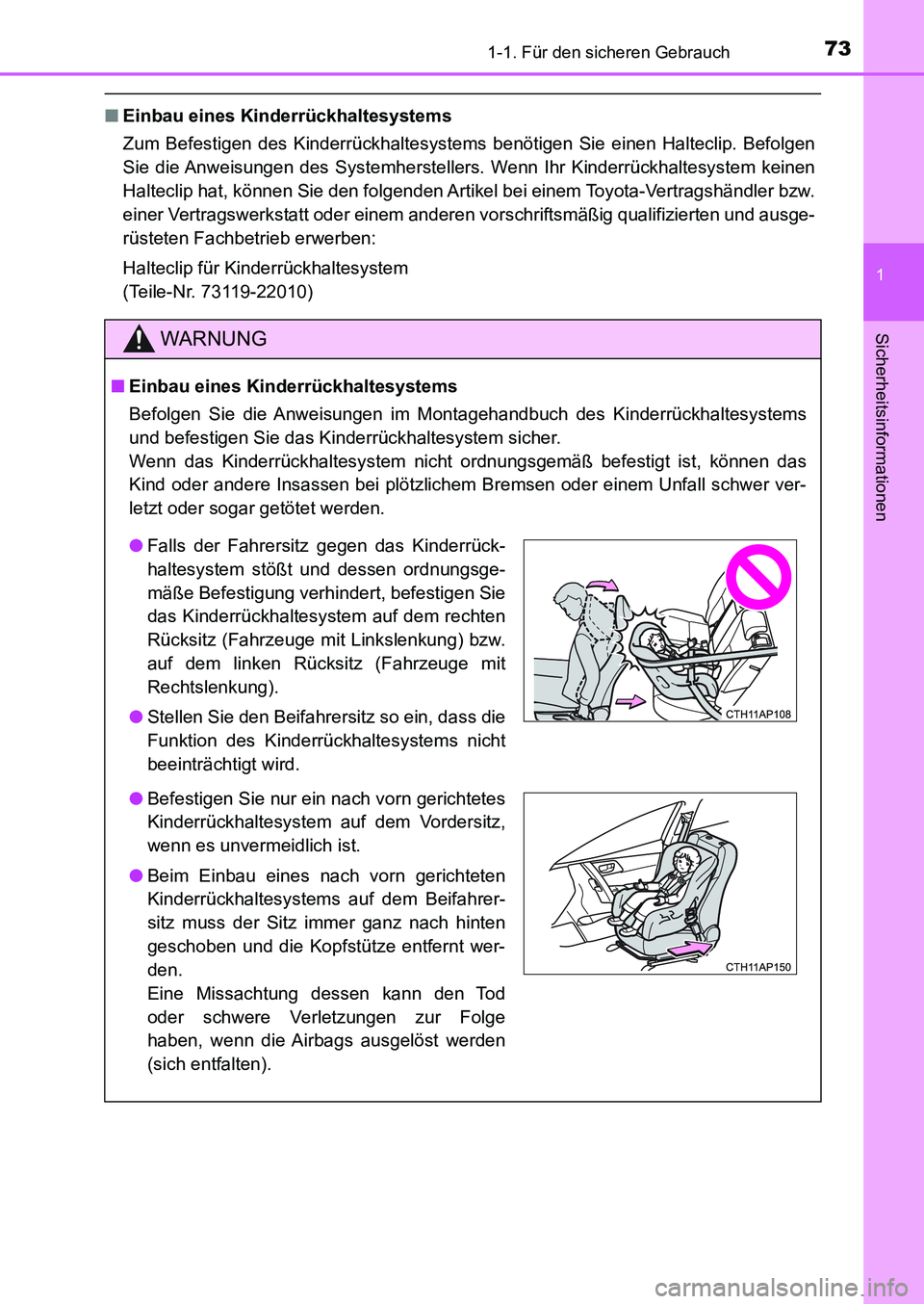 TOYOTA AURIS 2017  Betriebsanleitungen (in German) 731-1. Für den sicheren Gebrauch
1
Sicherheitsinformationen
UK_AURIS_HB_EM (OM12K99M)
■Einbau eines Kinderrückhaltesystems 
Zum Befestigen des Kinderrückhaltesystems benötigen Sie einen Haltecli