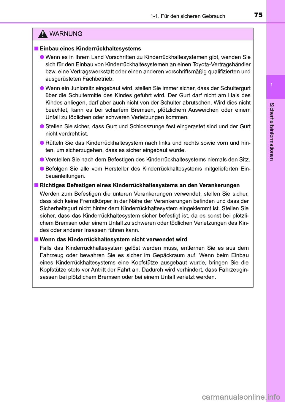 TOYOTA AURIS 2017  Betriebsanleitungen (in German) 751-1. Für den sicheren Gebrauch
1
Sicherheitsinformationen
UK_AURIS_HB_EM (OM12K99M)
WARNUNG
■Einbau eines Kinderrückhaltesystems
●Wenn es in Ihrem Land Vorschriften zu Kinderrückhaltesystemen