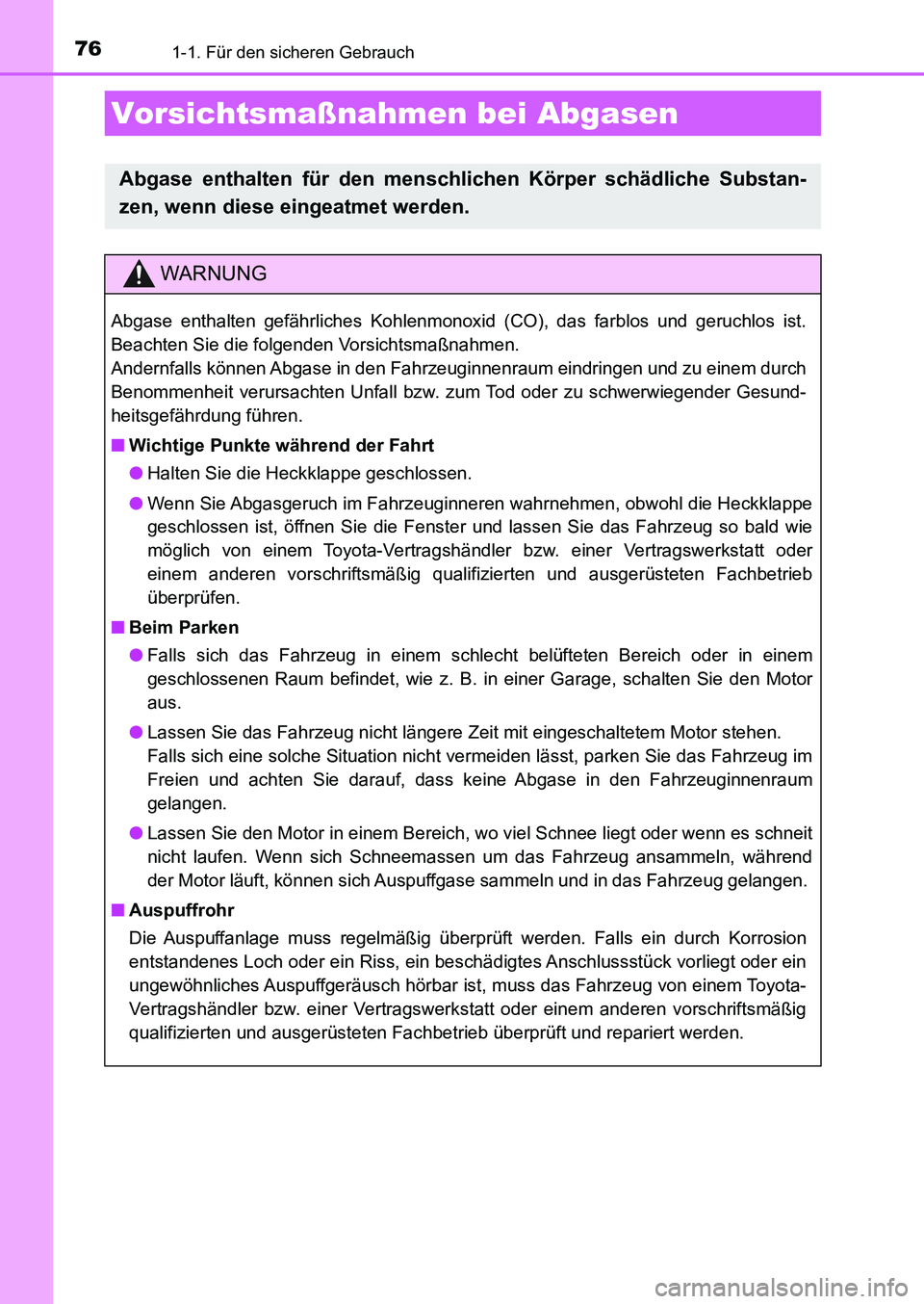 TOYOTA AURIS 2017  Betriebsanleitungen (in German) 761-1. Für den sicheren Gebrauch
UK_AURIS_HB_EM (OM12K99M)
Vorsichtsmaßnahmen bei Abgasen
Abgase enthalten für den menschlichen Körper schädliche Substan-
zen, wenn diese eingeatmet werden.
WARNU