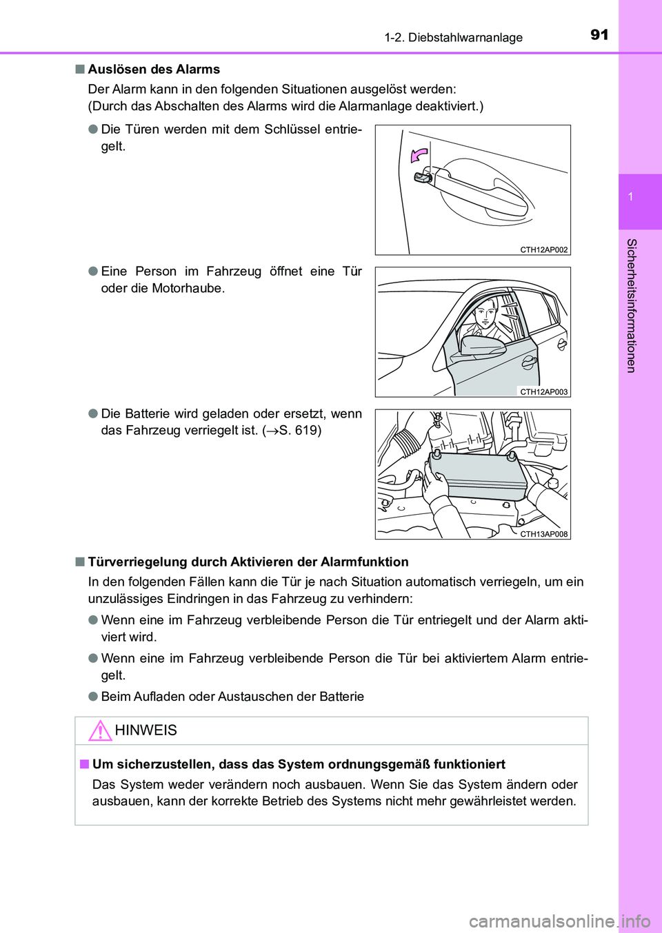 TOYOTA AURIS 2017  Betriebsanleitungen (in German) 911-2. Diebstahlwarnanlage
1
Sicherheitsinformationen
UK_AURIS_HB_EM (OM12K99M)■Auslösen des Alarms
Der Alarm kann in den folgenden Situationen ausgelöst werden:
(Durch das Abschalten des Alarms w