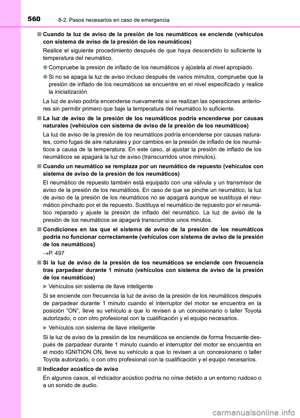 TOYOTA AURIS 2017 Manuale de Empleo (in Spanish) 5608-2. Pasos necesarios en caso de emergencia
UK_AURIS_HB_ES (OM12L00S)
■ Cuando la luz de aviso de la presión de los neumáticos se enciende (vehículos
con sistema de aviso de la presión de l TOYOTA AURIS 2017 Manuale de Empleo (in Spanish) 5608-2. Pasos necesarios en caso de emergencia
UK_AURIS_HB_ES (OM12L00S)
■ Cuando la luz de aviso de la presión de los neumáticos se enciende (vehículos
con sistema de aviso de la presión de l