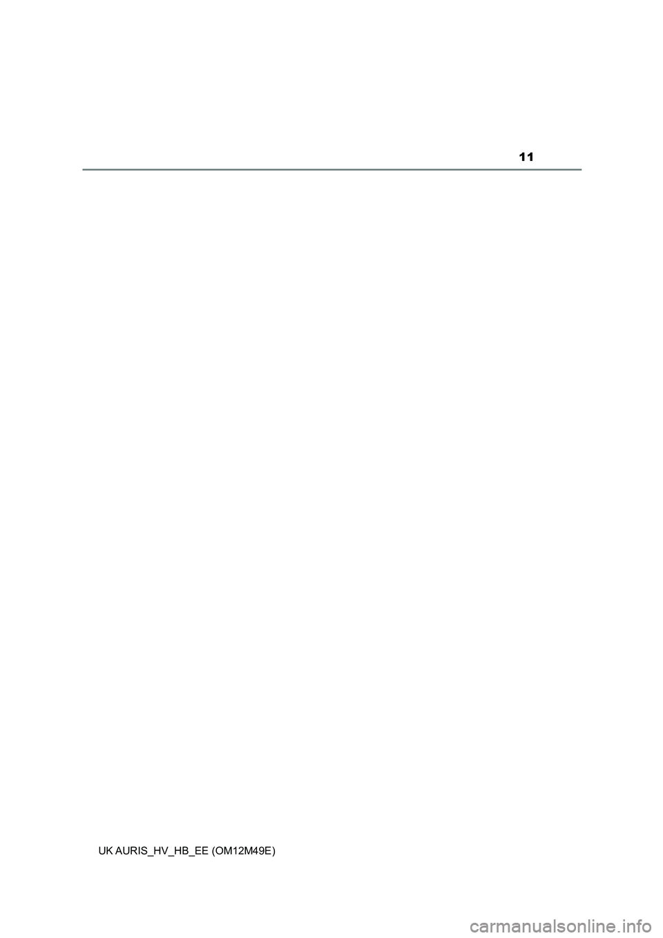 TOYOTA AURIS 2018  Owners Manual (in English) 11
UK AURIS_HV_HB_EE (OM12M49E) 